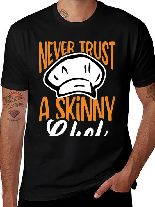 Never Trust A Skinny Chef T-Shirt