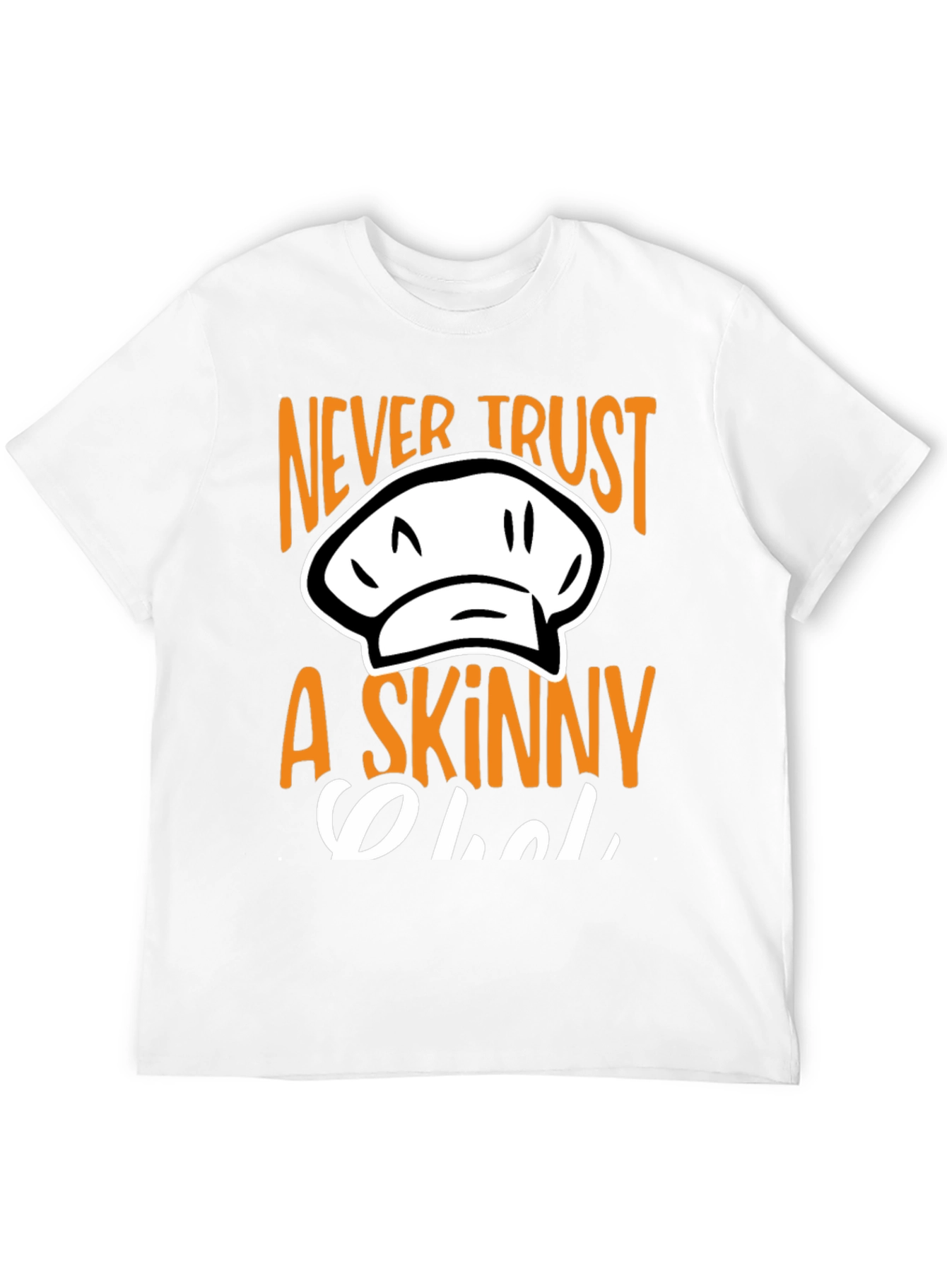 Never Trust A Skinny Chef T-Shirt