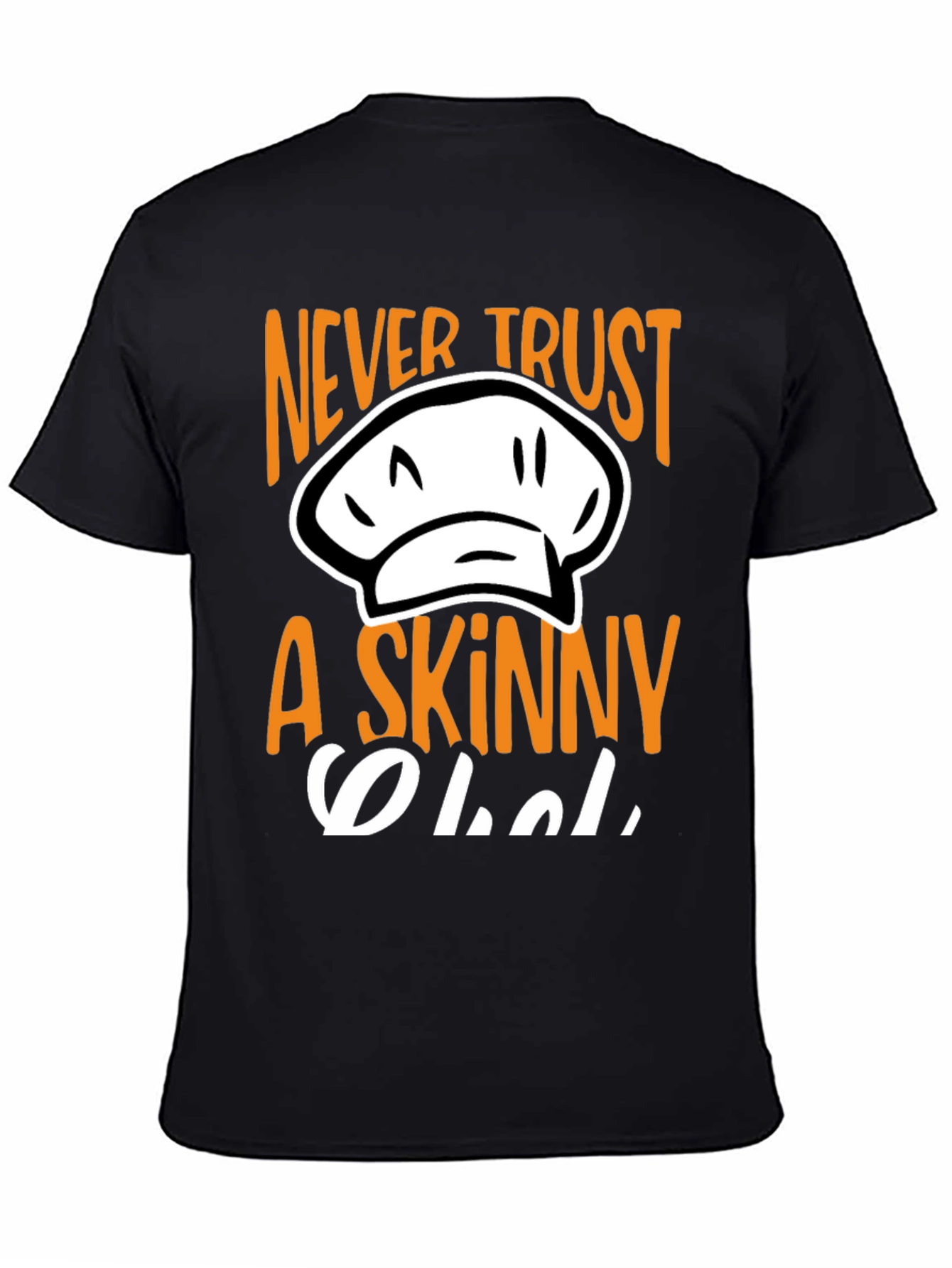 Never Trust A Skinny Chef T-Shirt