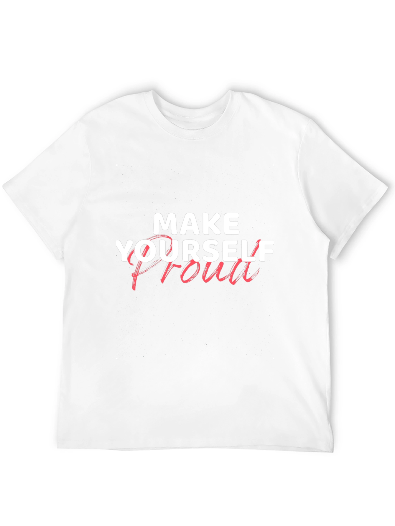 Motivational Graphic Tee: Make Yourself Proud