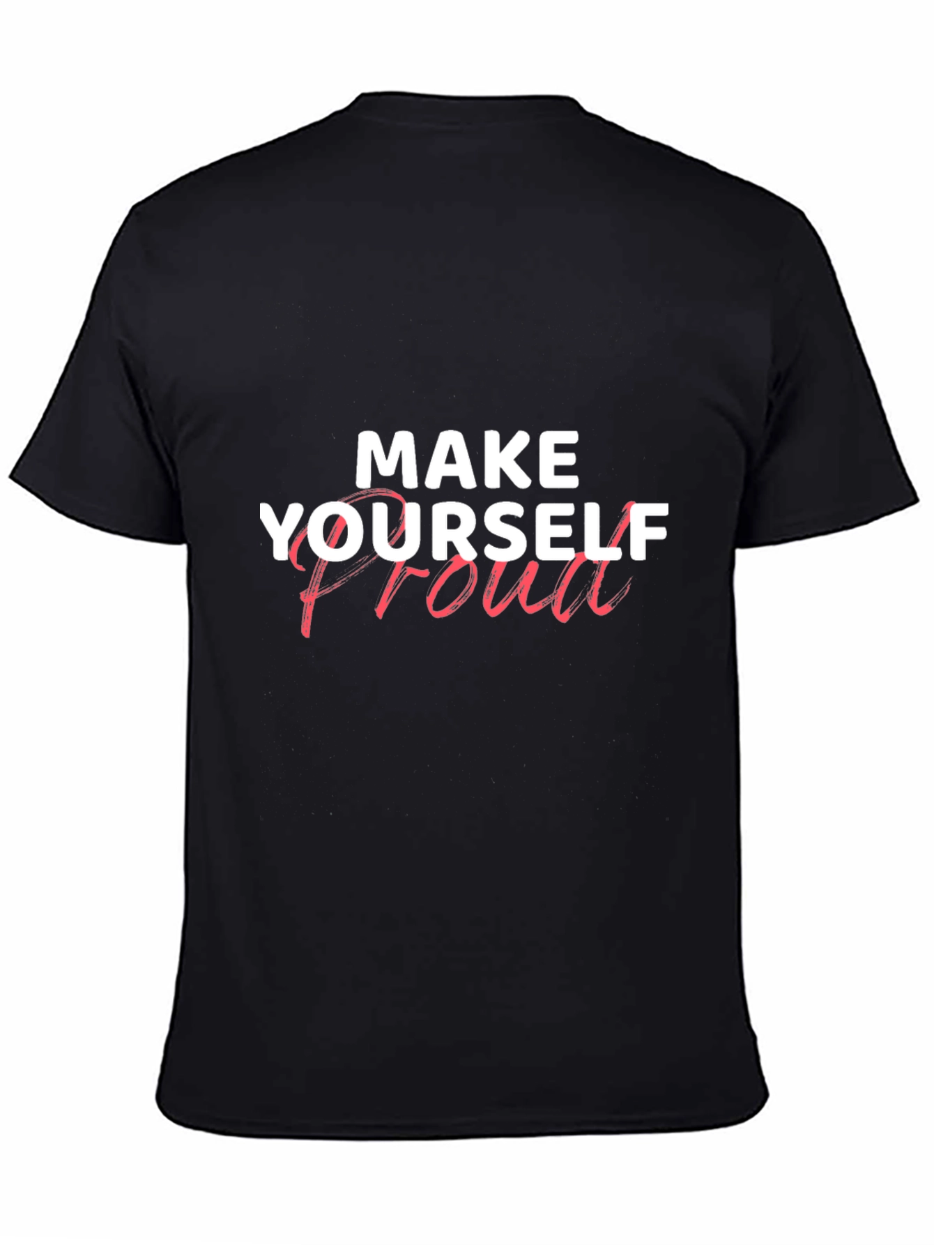 Motivational Graphic Tee: Make Yourself Proud