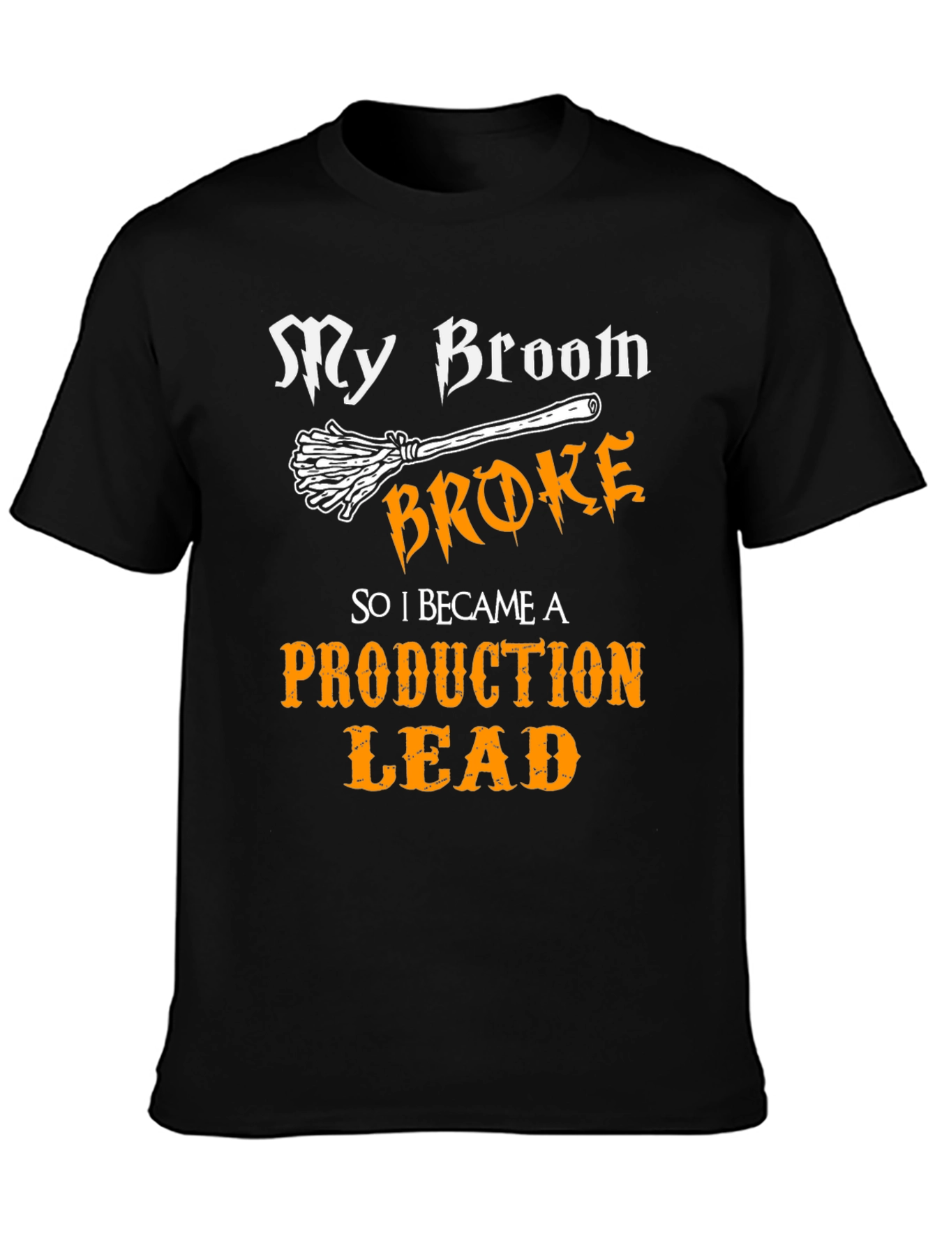 My Broom Broke Production Lead Graphic T-Shirt