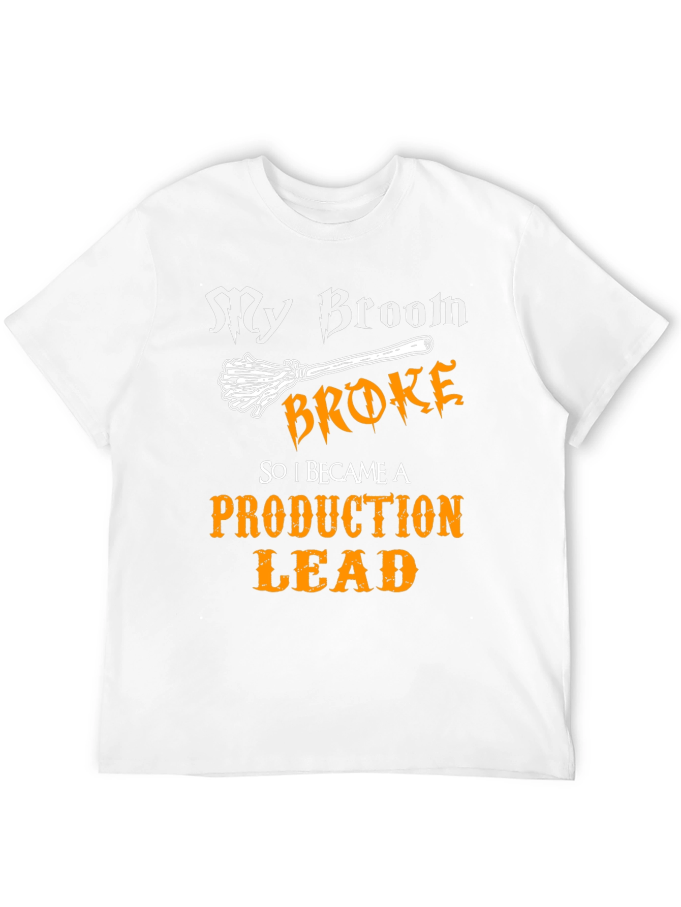 My Broom Broke Production Lead Graphic T-Shirt