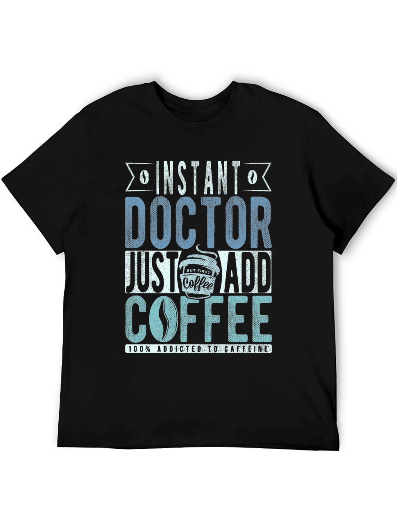 Instant Doctor Add Coffee T-Shirt