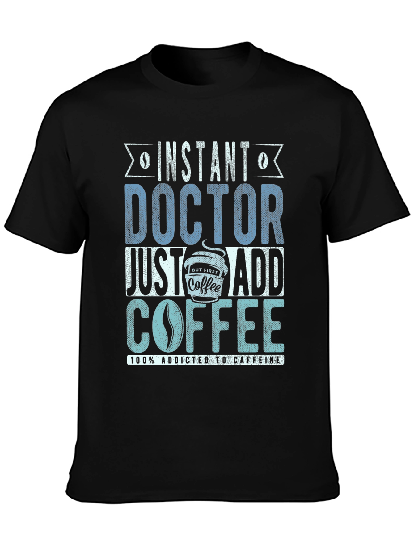 Instant Doctor Add Coffee T-Shirt