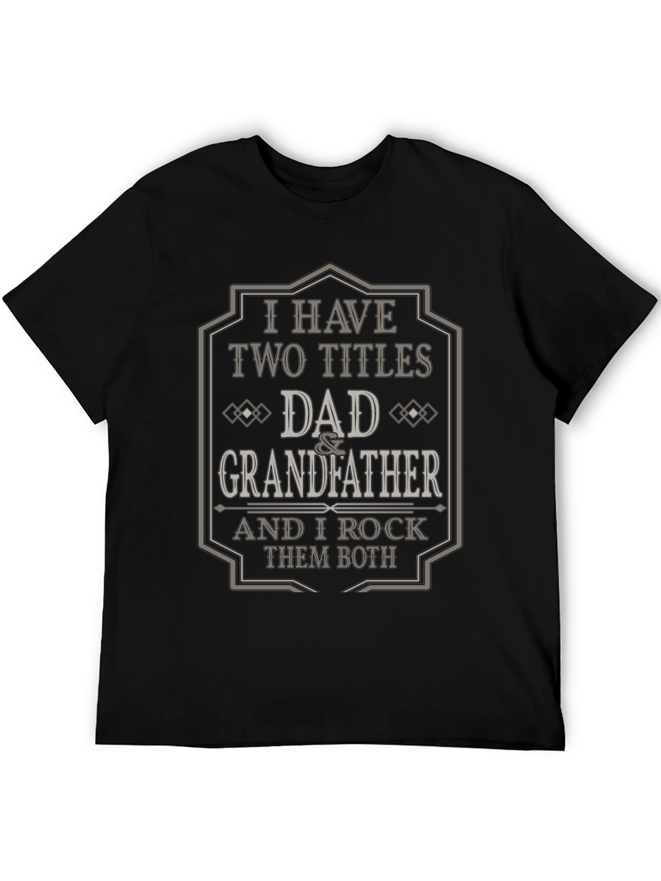 Dad & Grandfather T-Shirt - I Have Two Titles