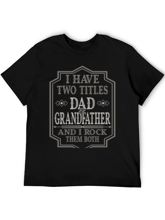 Dad & Grandfather T-Shirt - I Have Two Titles