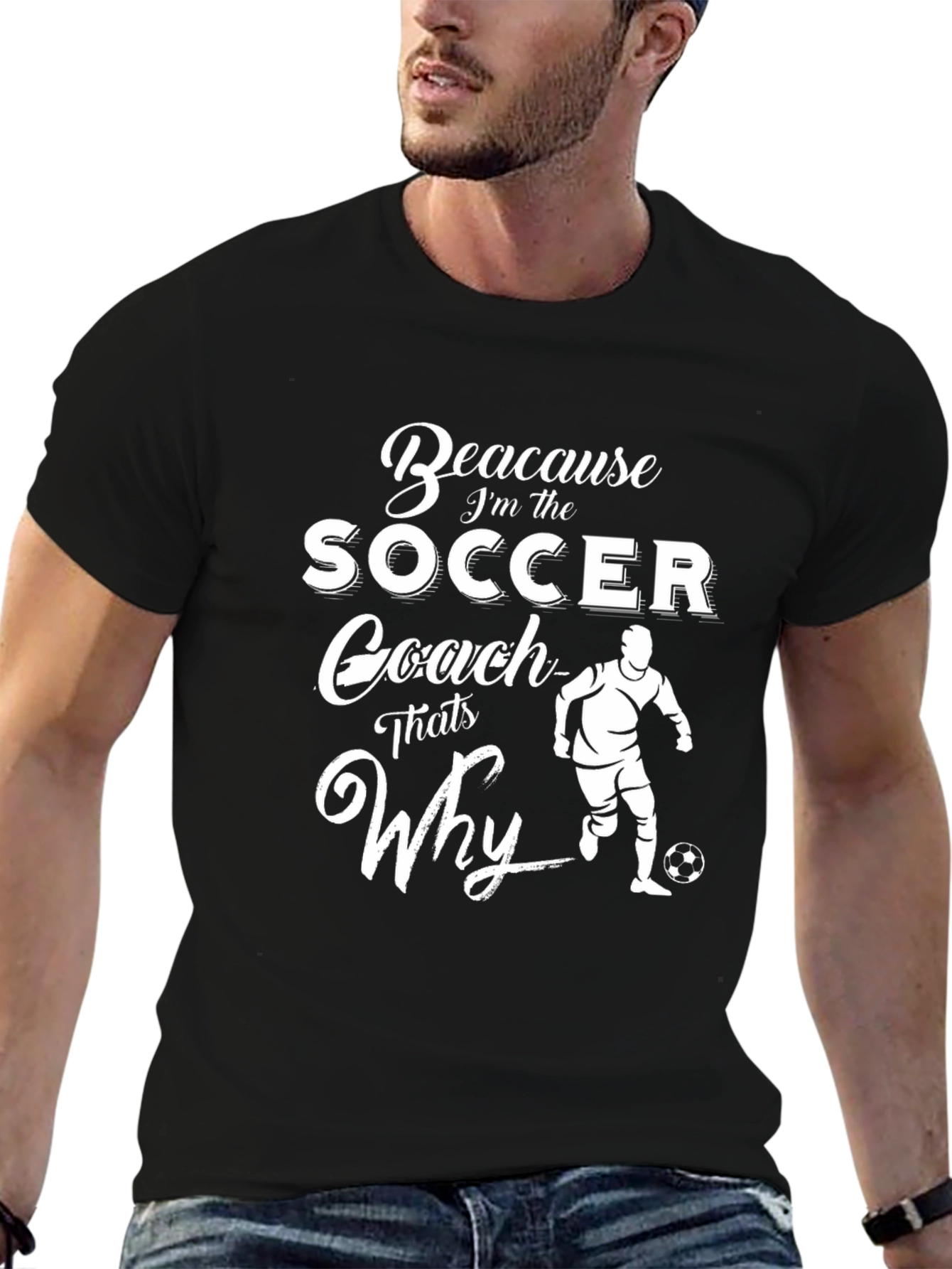 Soccer Coach Graphic T-Shirt - Because Im the Coach