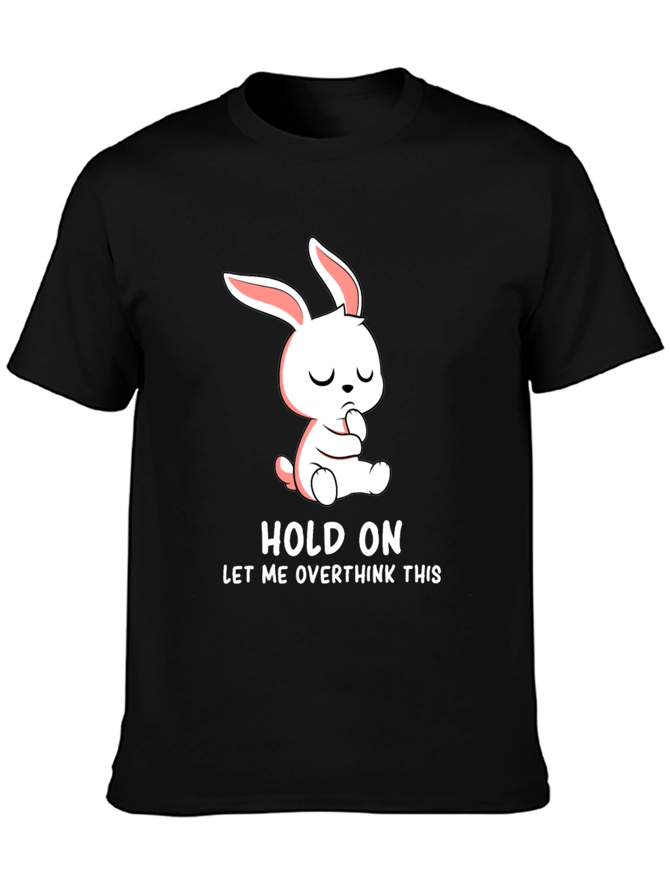 Hold On Overthink Bunny T-Shirt Funny Graphic Tee