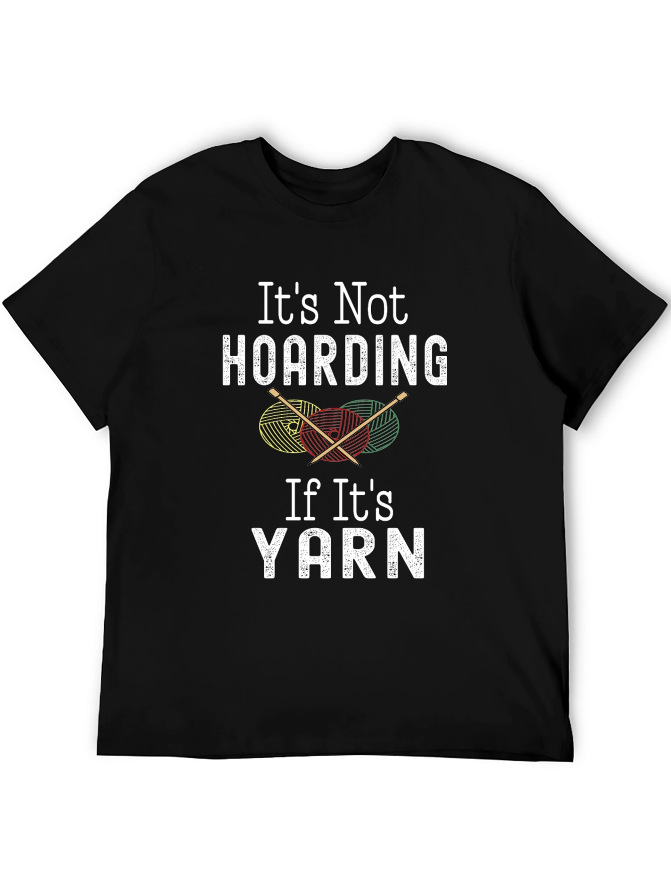 Its Not Hoarding If Its Yarn T-Shirt