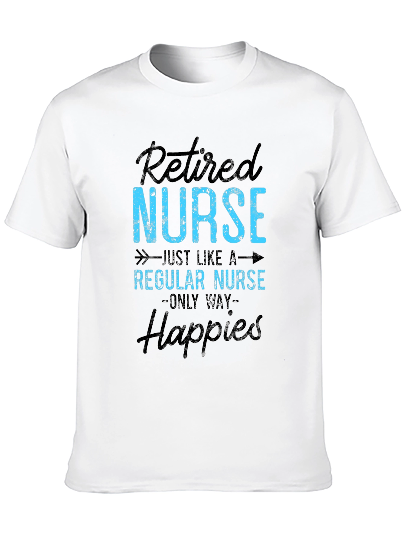Retired Nurse T-Shirt - Happier Than Ever!
