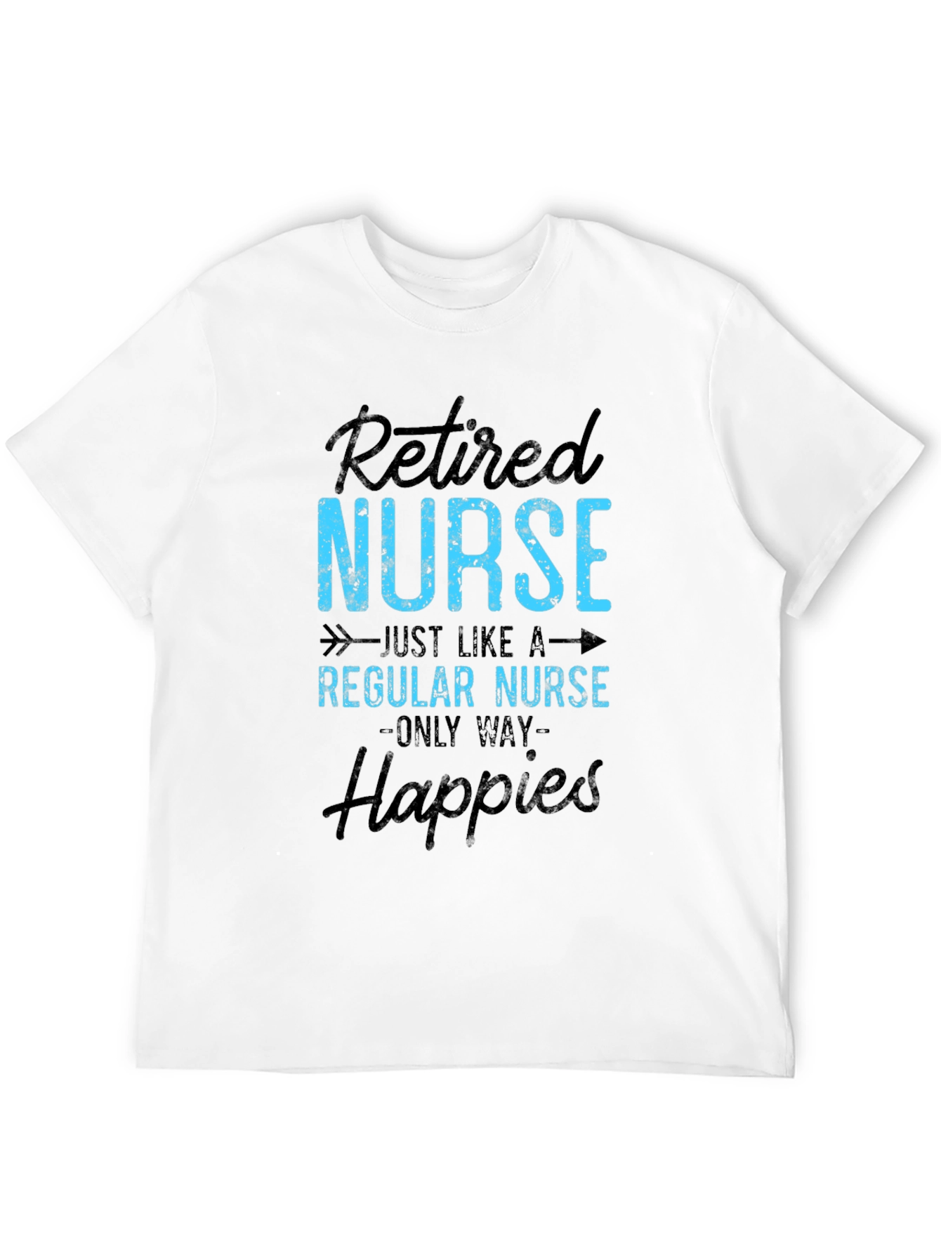 Retired Nurse T-Shirt - Happier Than Ever!