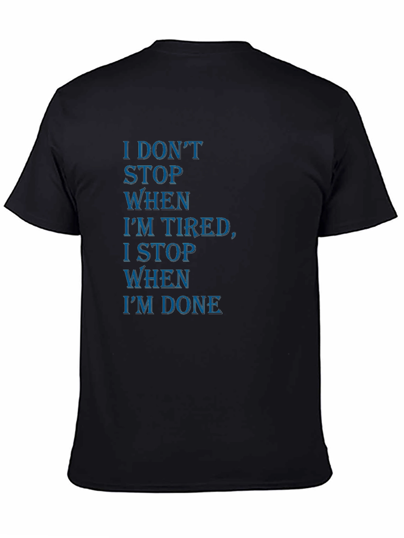 Motivational Black T-Shirt: I Dont Stop When Im Tired