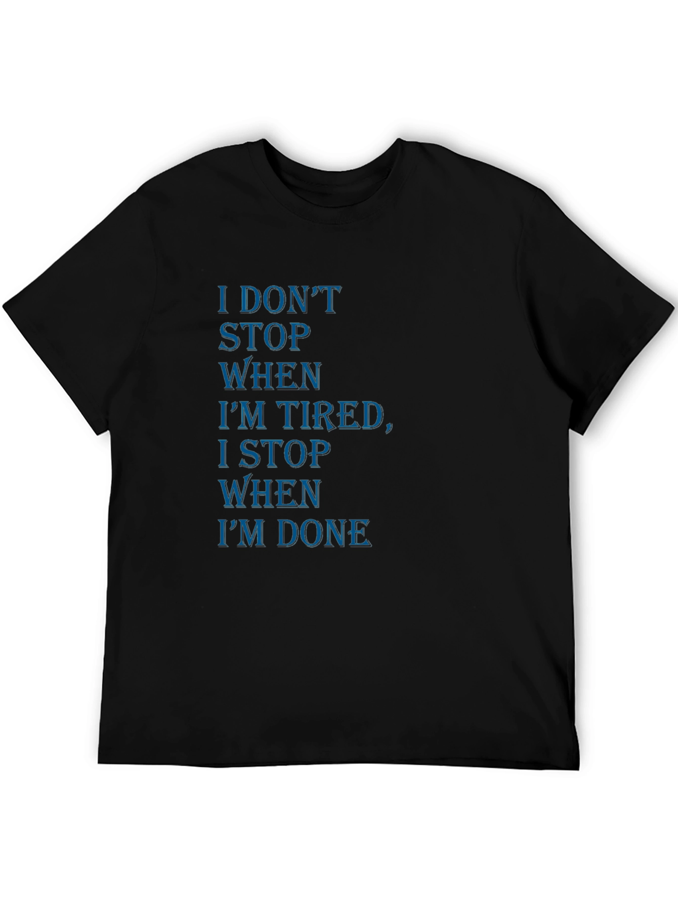 Motivational Black T-Shirt: I Dont Stop When Im Tired