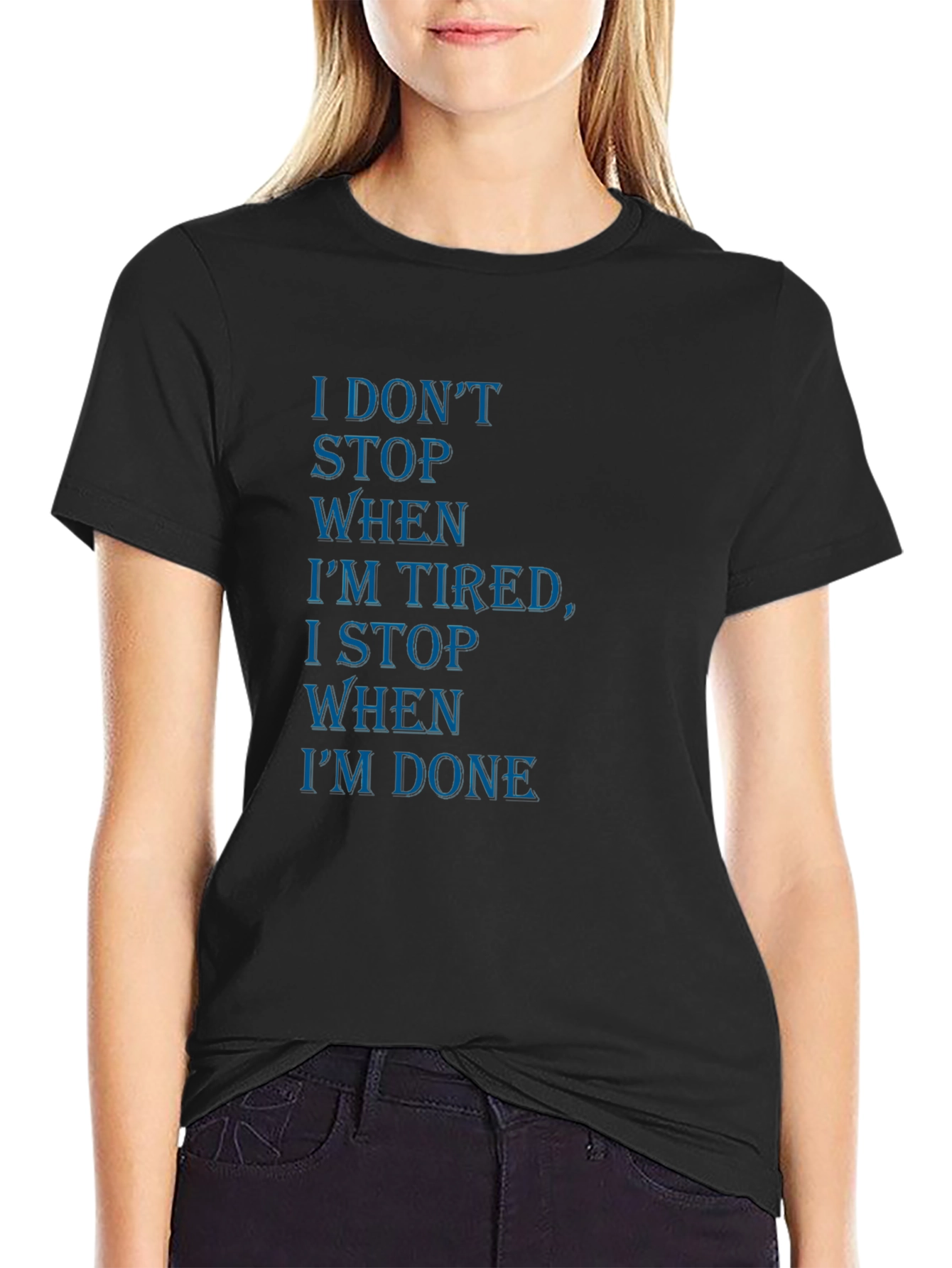 Motivational Black T-Shirt: I Dont Stop When Im Tired