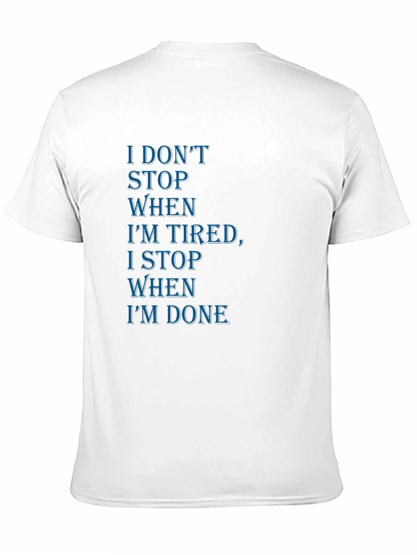Motivational Black T-Shirt: I Dont Stop When Im Tired