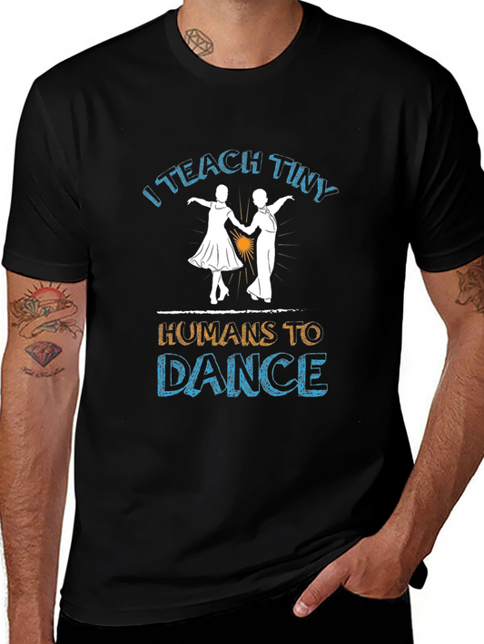 I Teach Tiny Humans to Dance T-Shirt