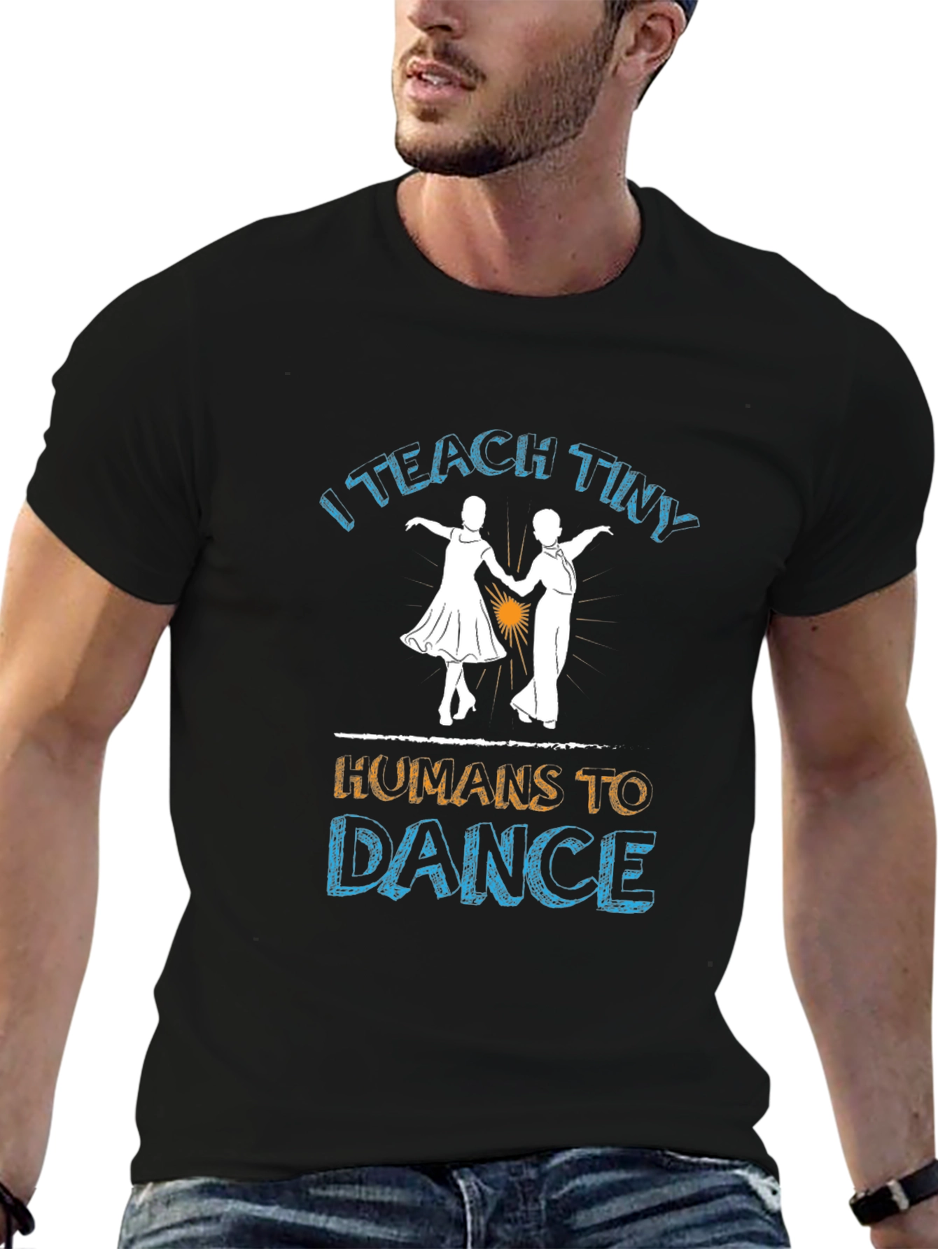 I Teach Tiny Humans to Dance T-Shirt
