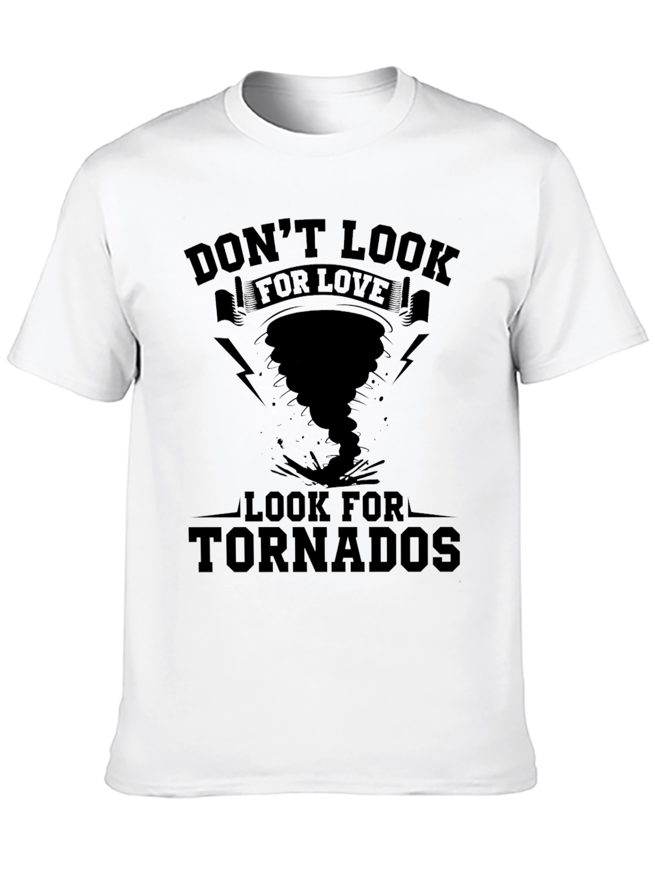 Dont Look for Love Tornado T-Shirt