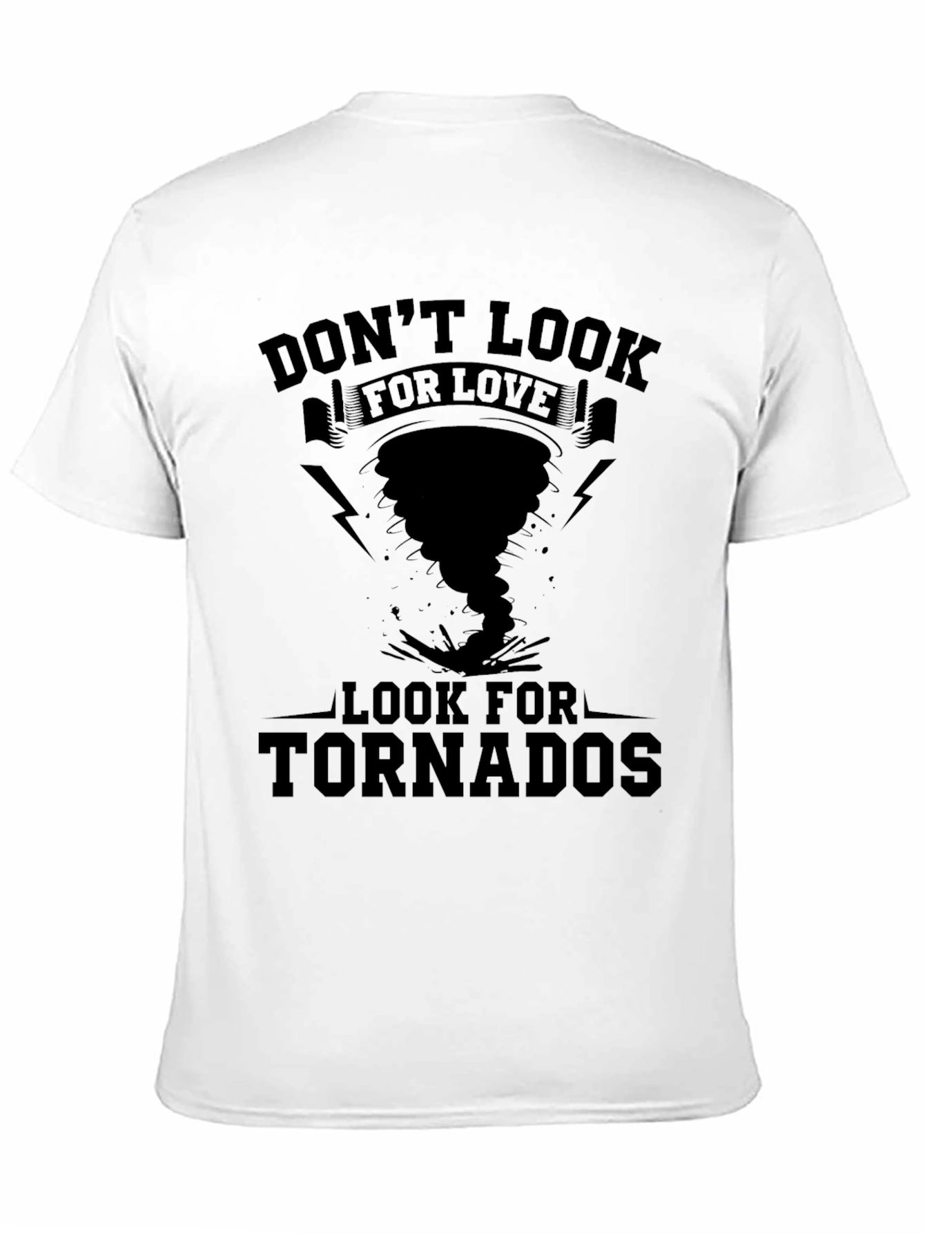 Dont Look for Love Tornado T-Shirt