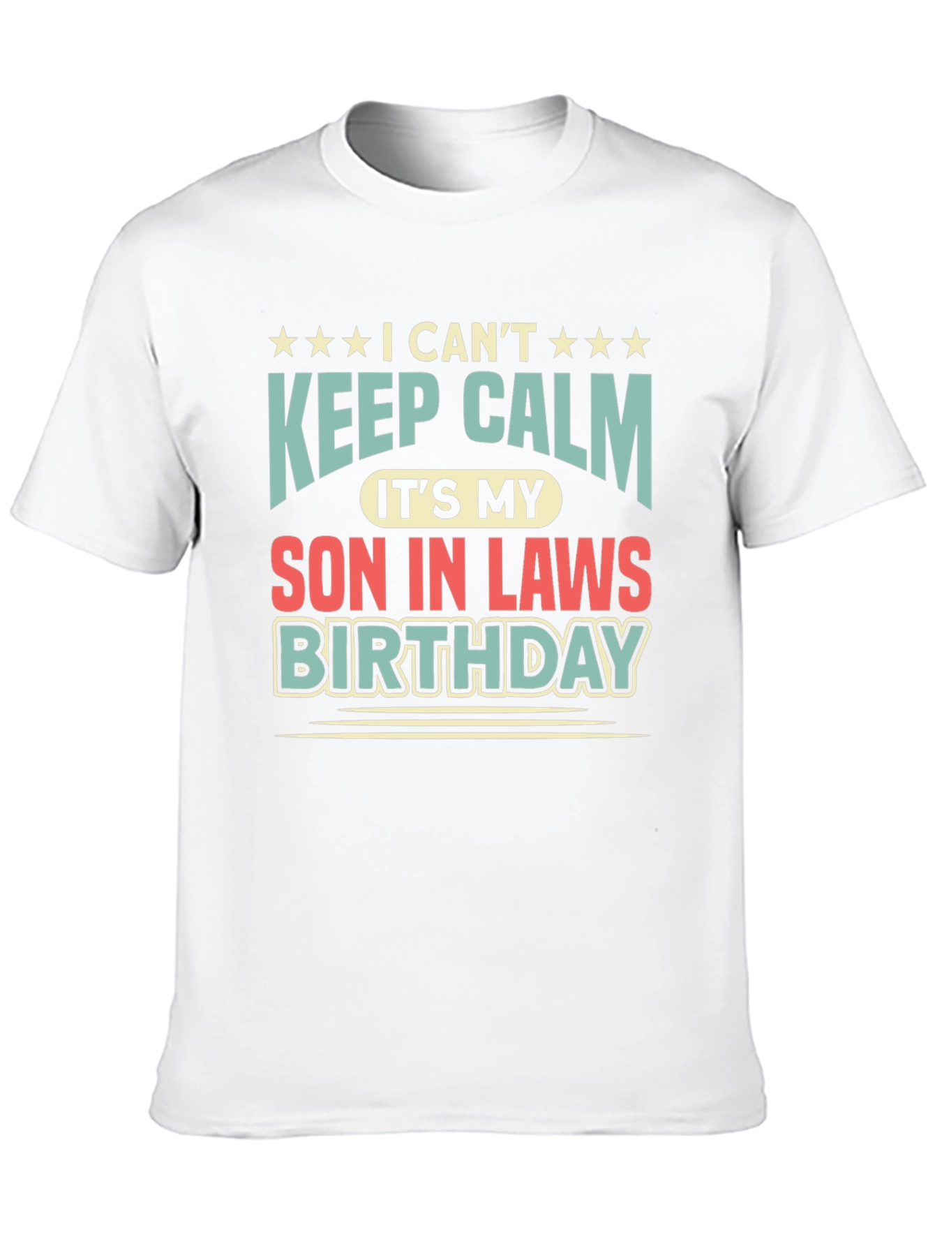 I Cant Keep Calm Son-in-Laws Birthday T-Shirt