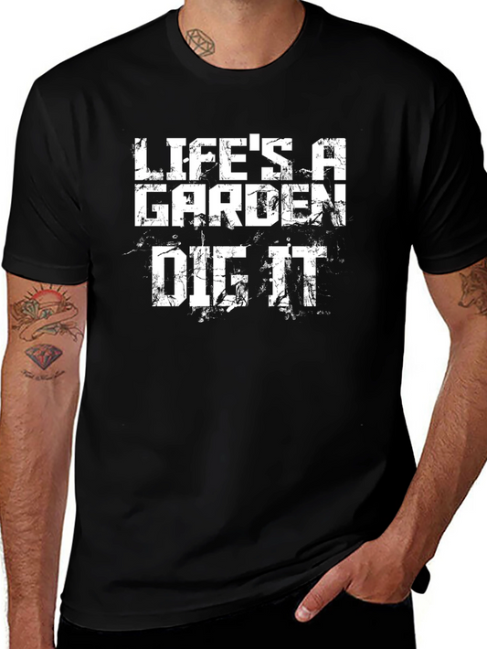 Lifes a Garden Dig It T-Shirt