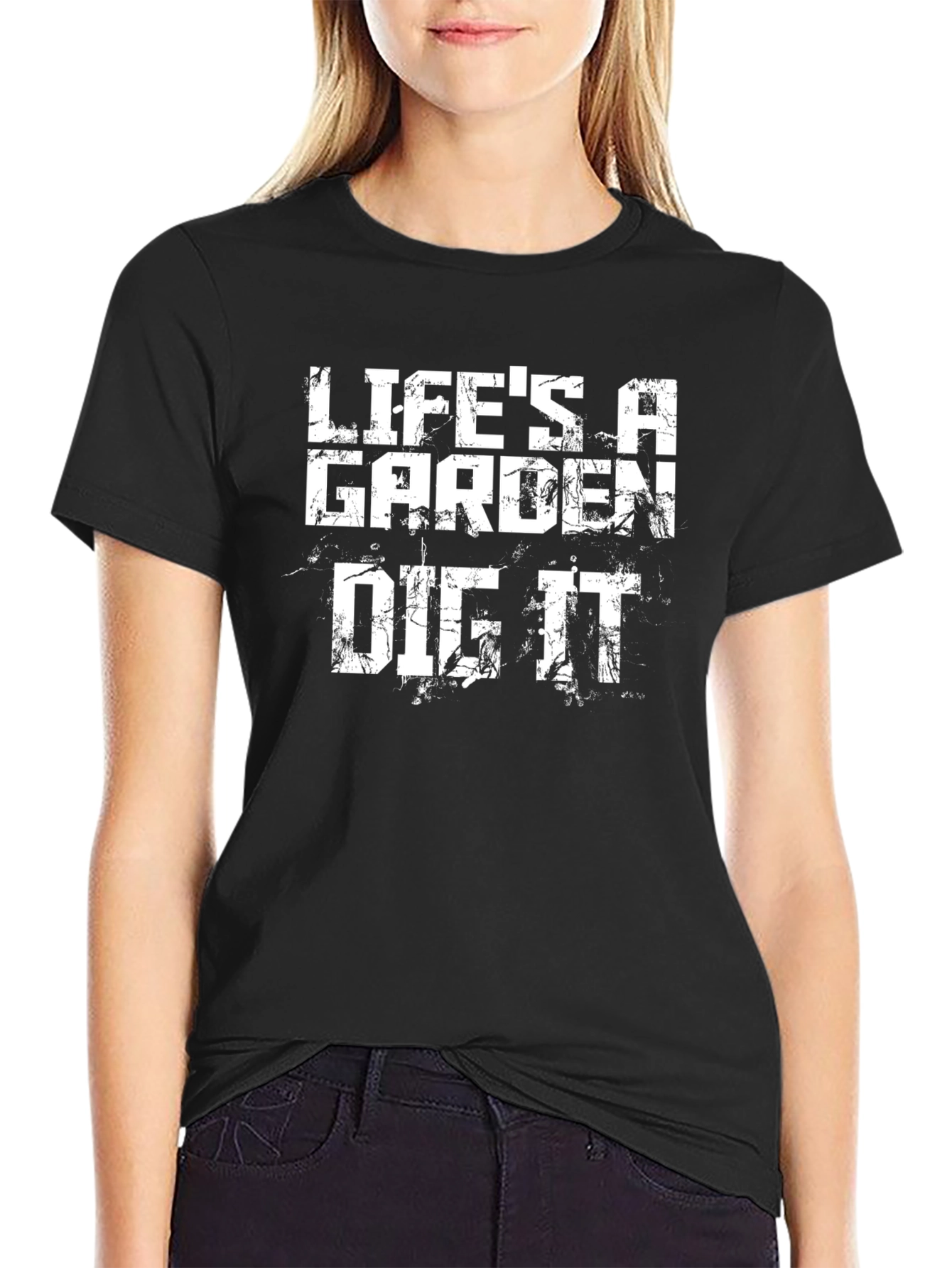 Lifes a Garden Dig It T-Shirt