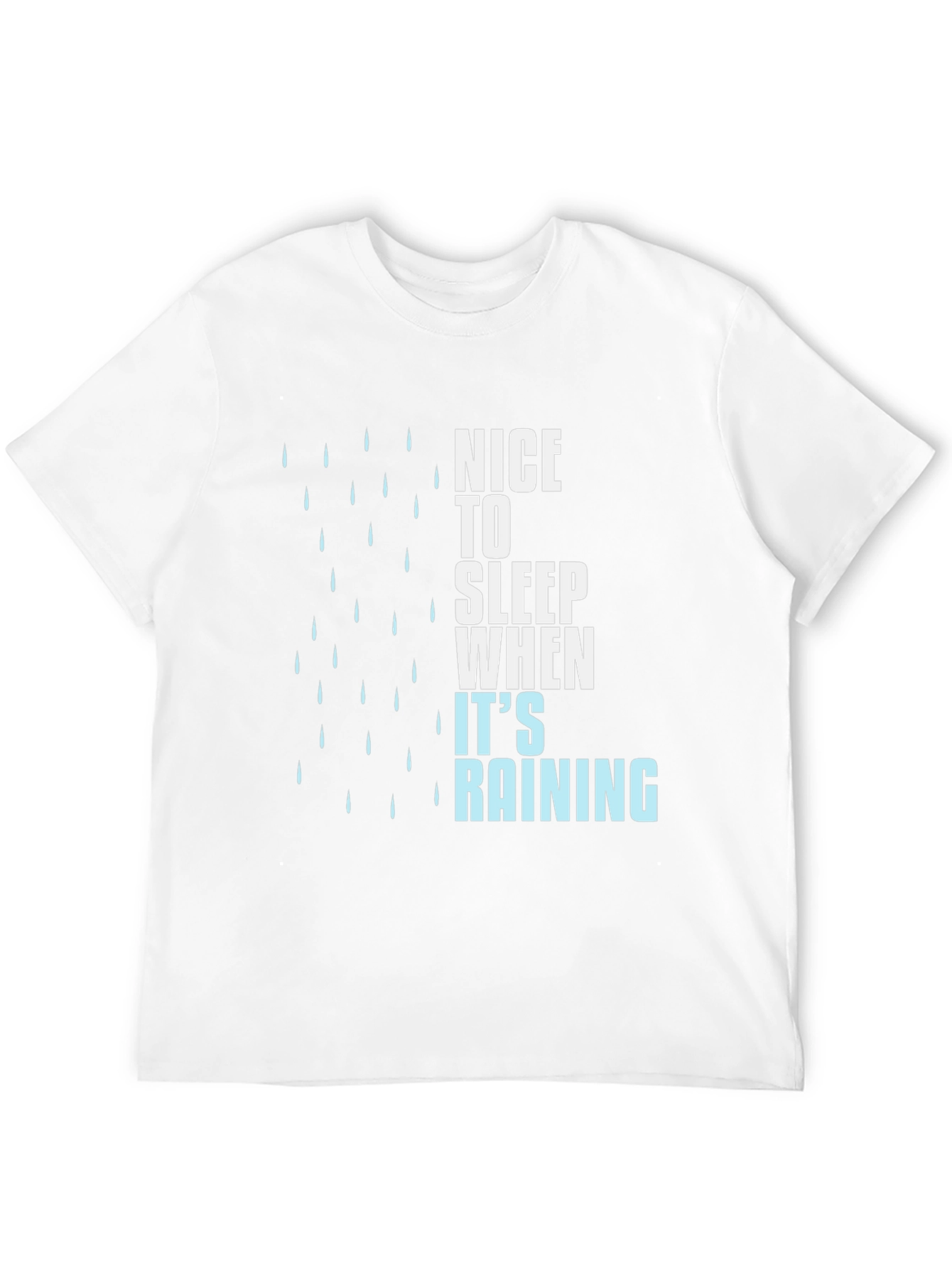 Nice to Sleep When Its Raining Graphic T-Shirt