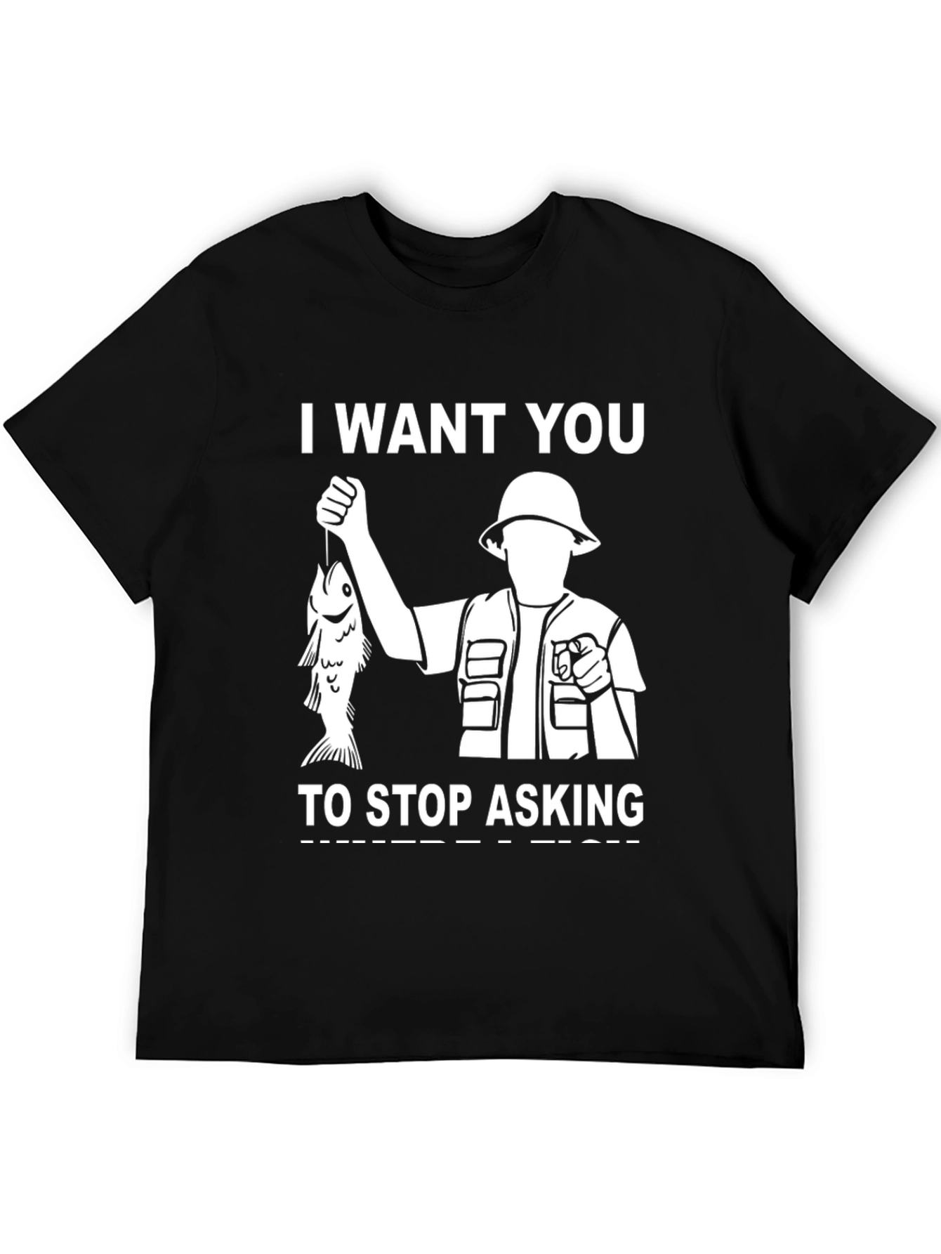 I Want You To Stop Asking Fishing T-Shirt