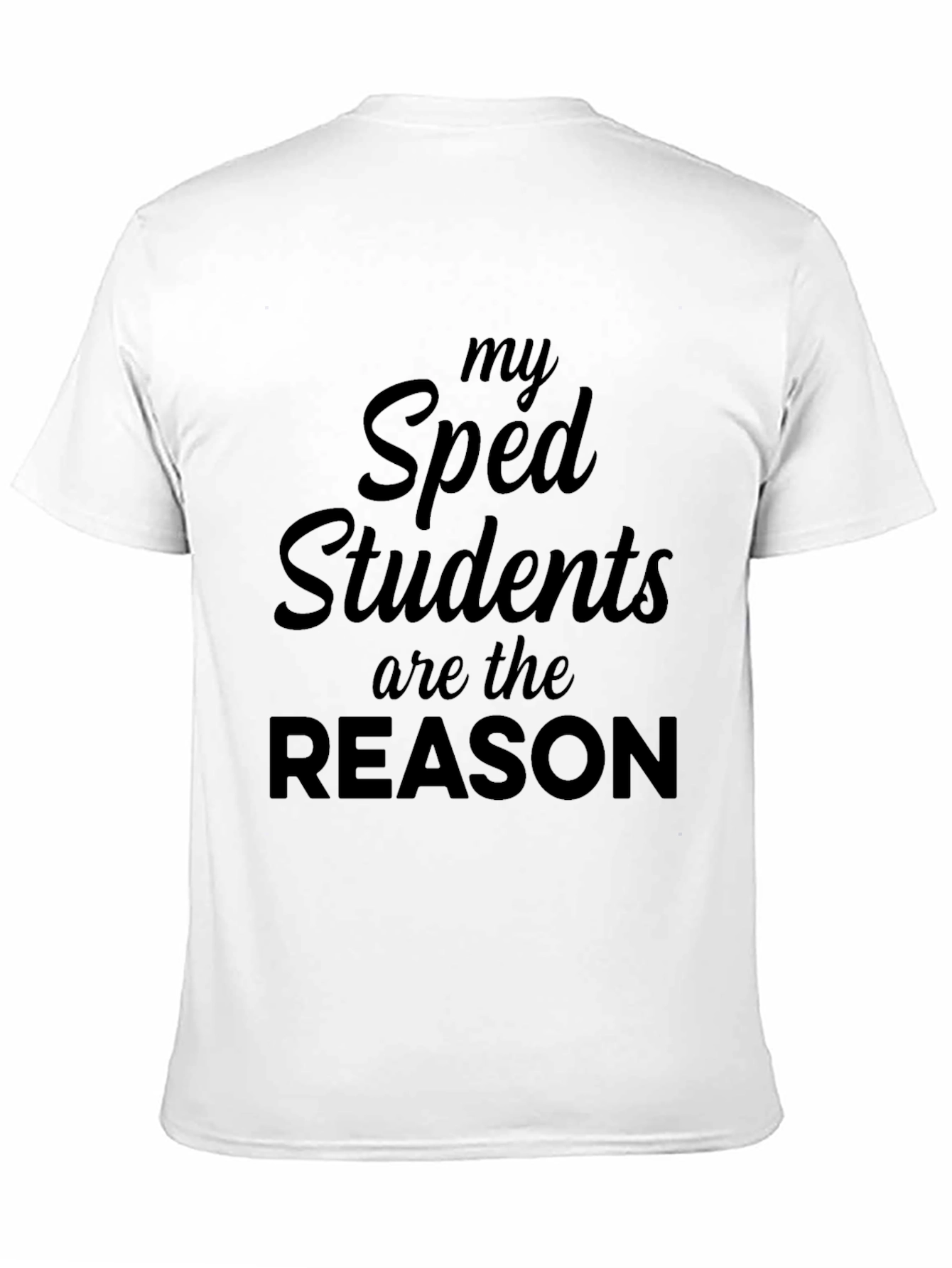 My Sped Students Reason Tee