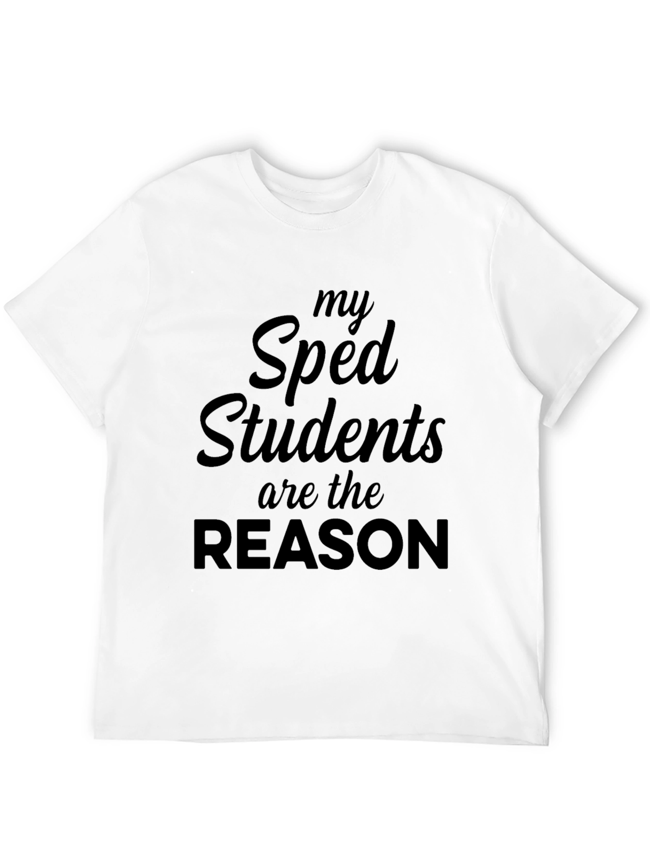 My Sped Students Reason Tee