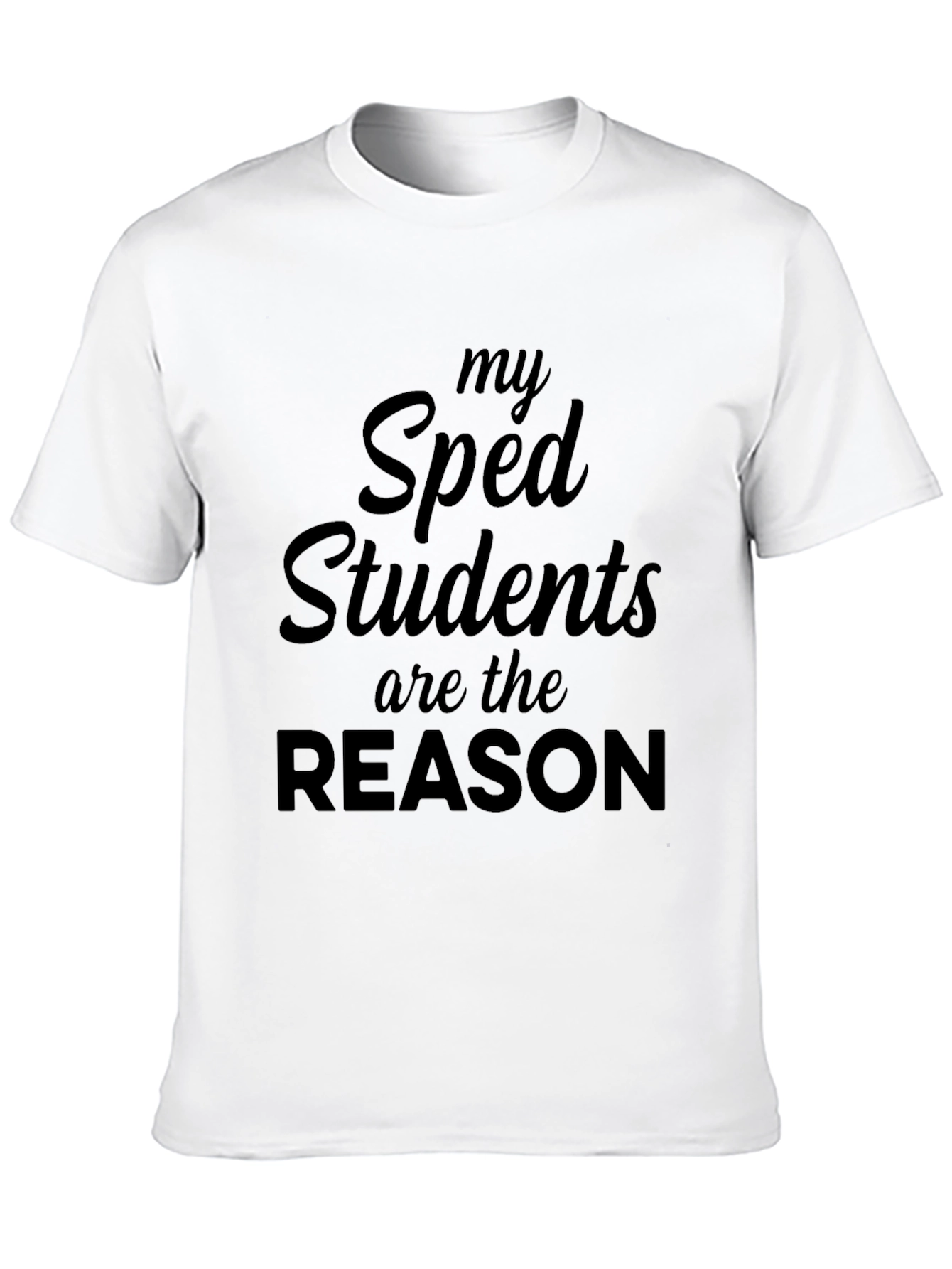 My Sped Students Reason Tee