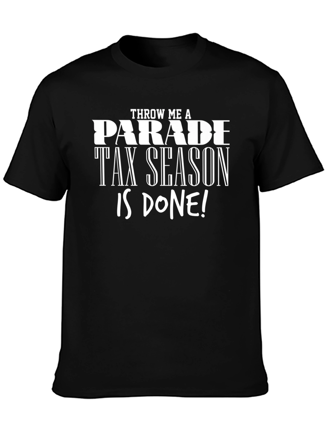 Tax Season Done Black T-Shirt