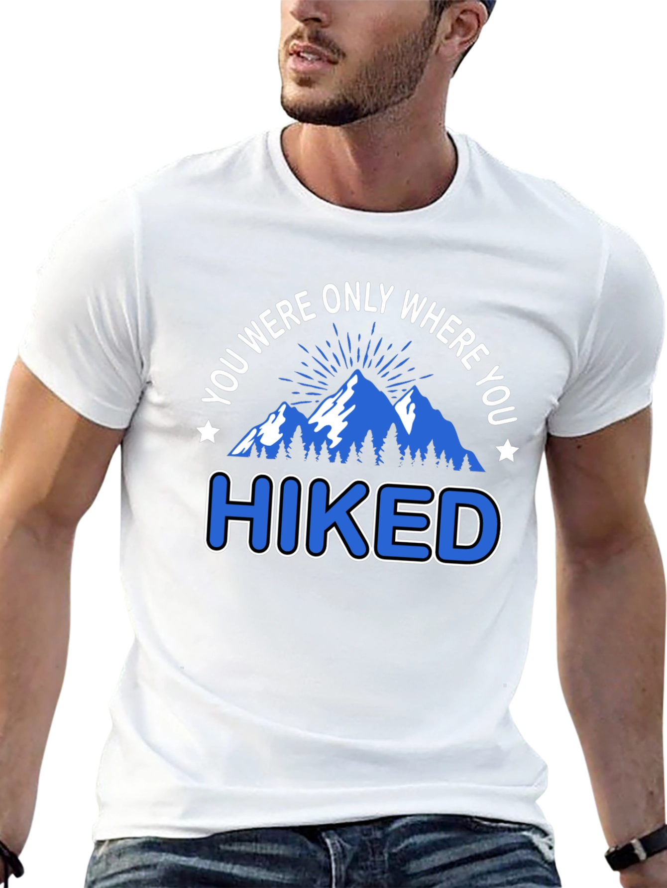 You Were Only Where You Hiked T-Shirt