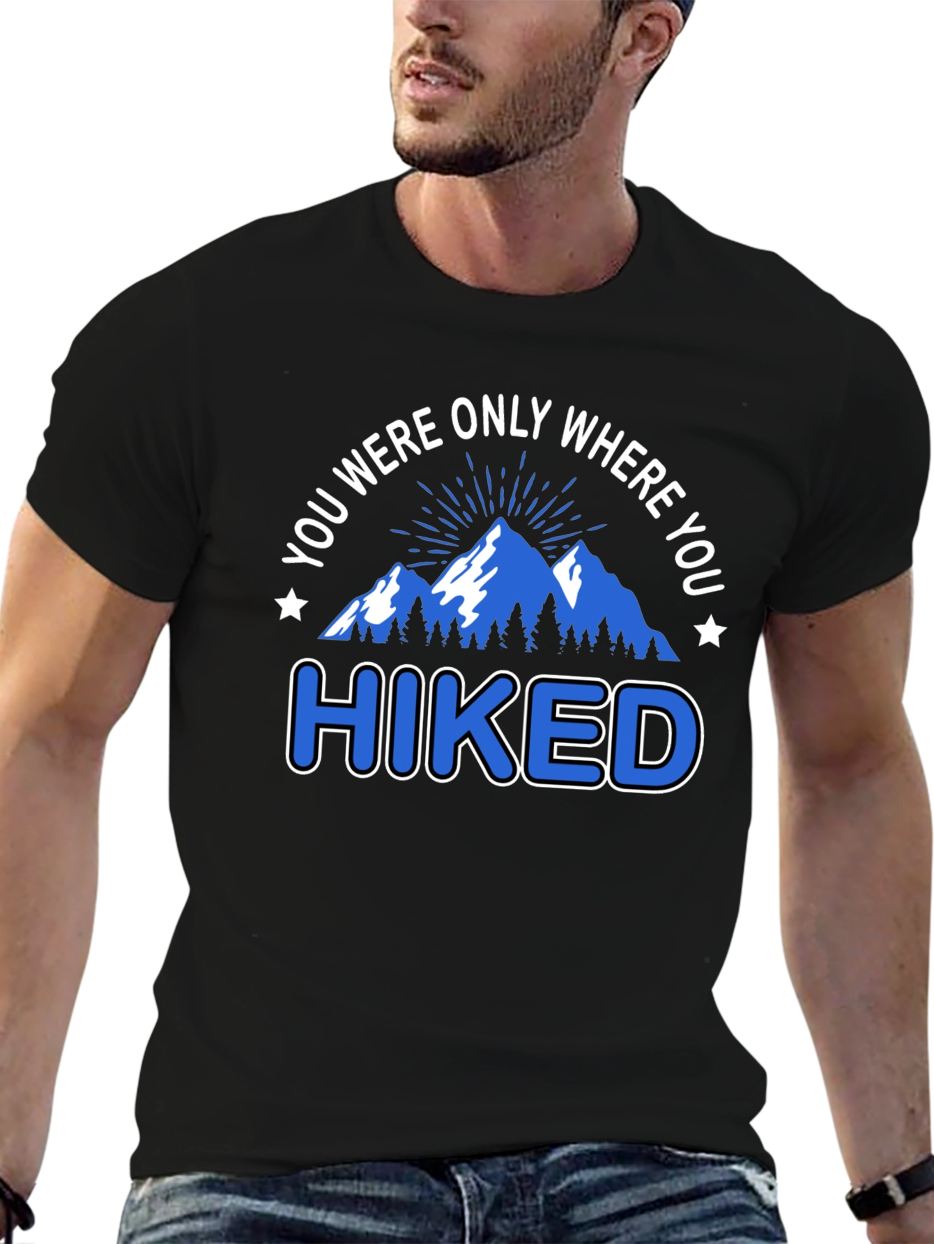 You Were Only Where You Hiked T-Shirt