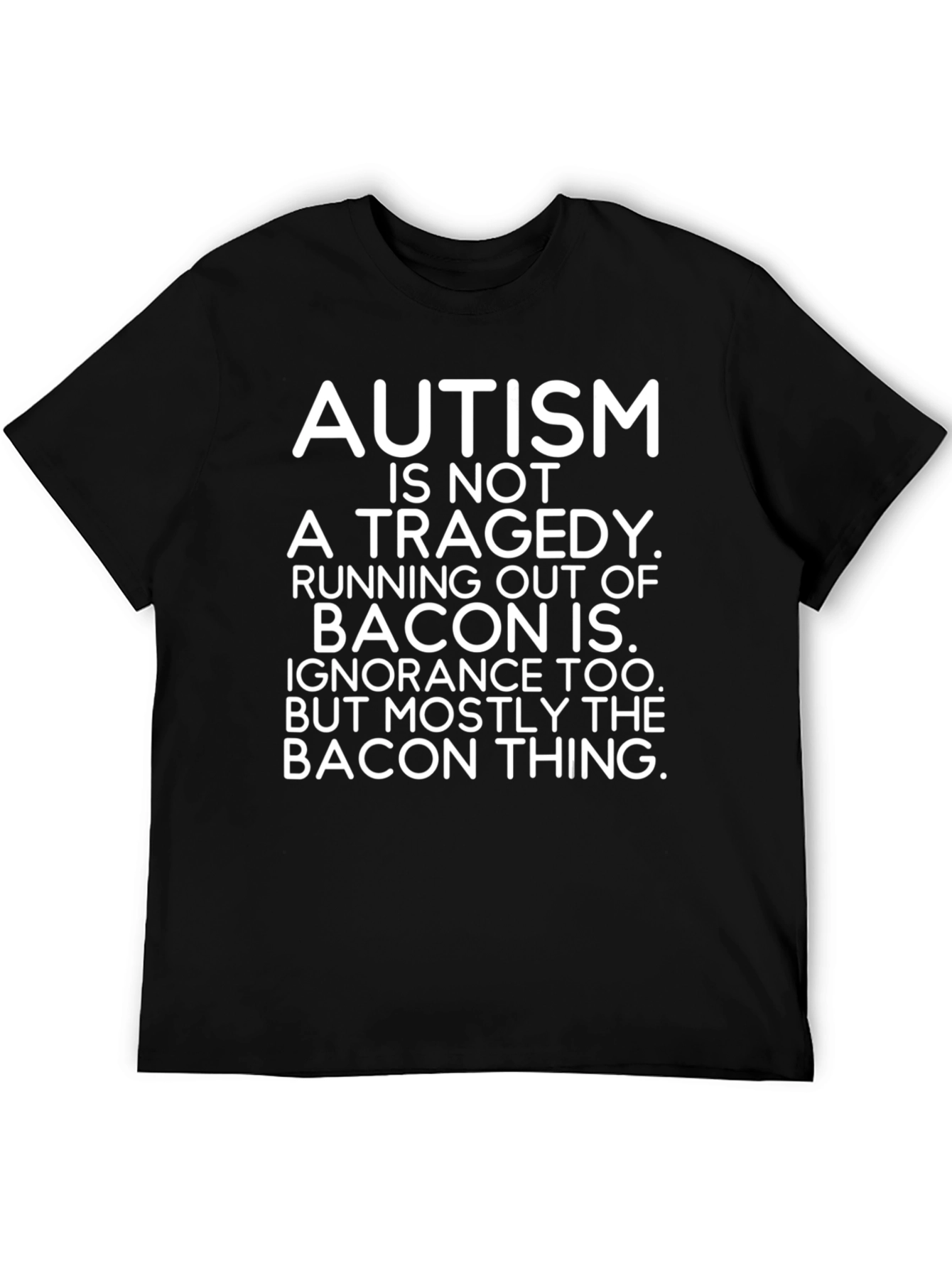 Autism Bacon T-Shirt Funny Sarcastic Tee