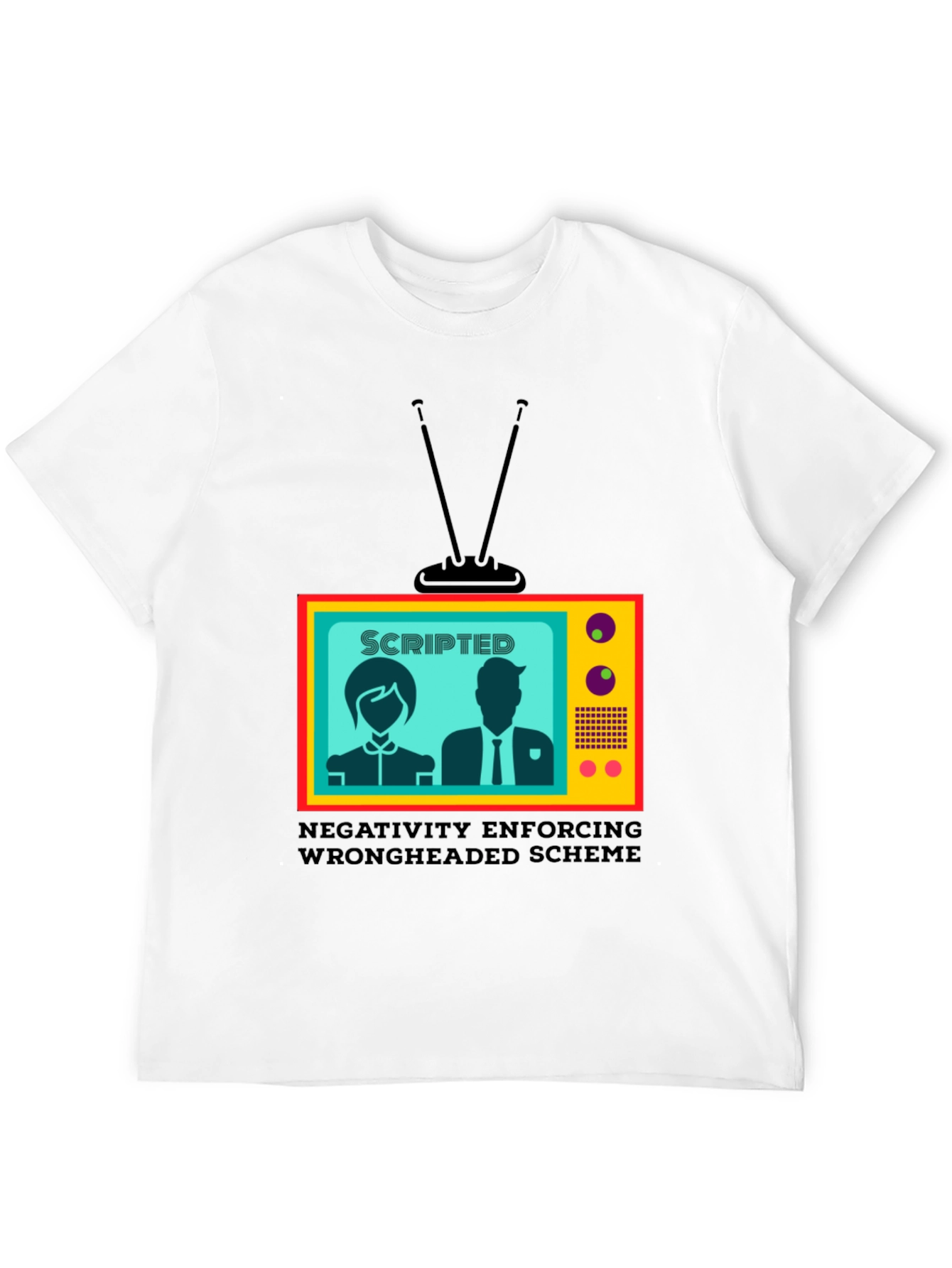 Scripted TV Show T-Shirt - Enforcing Wrongheaded Scheme