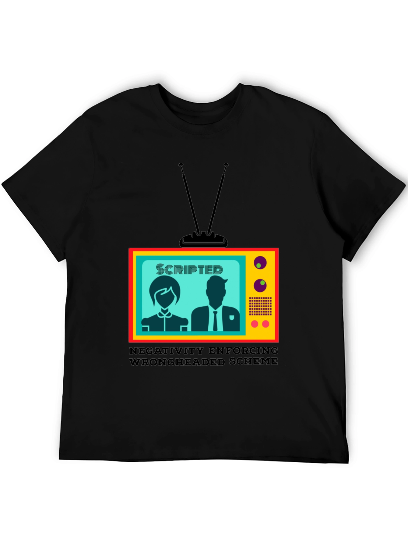 Scripted TV Show T-Shirt - Enforcing Wrongheaded Scheme