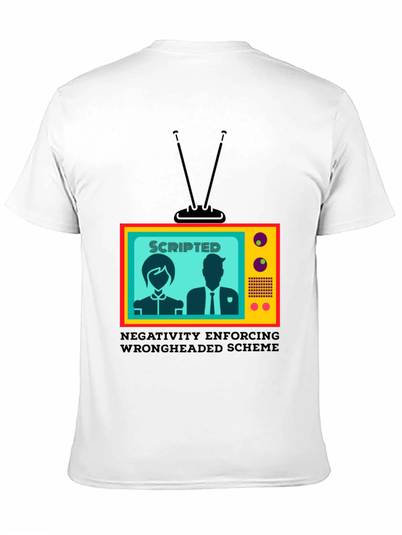 Scripted TV Show T-Shirt - Enforcing Wrongheaded Scheme