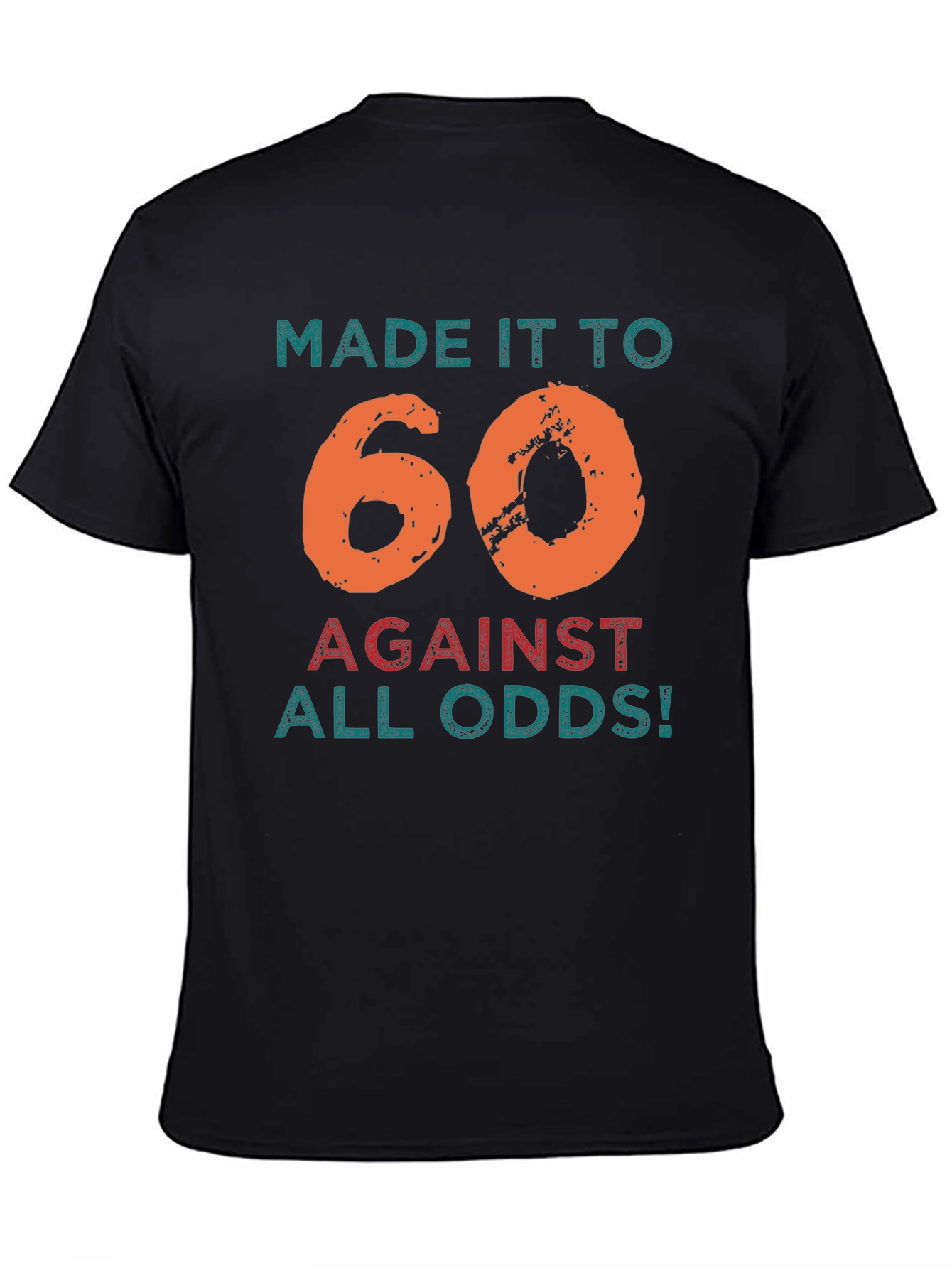 Made It To 60 Against All Odds T-Shirt