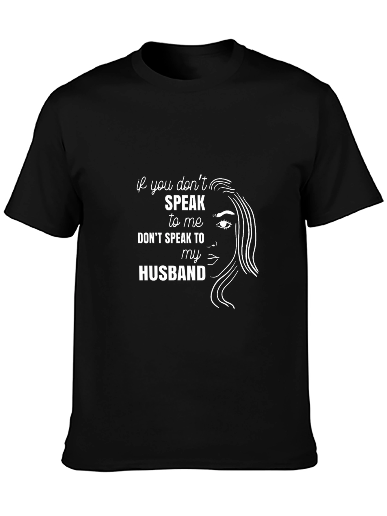 Dont Speak To My Husband Graphic Tee