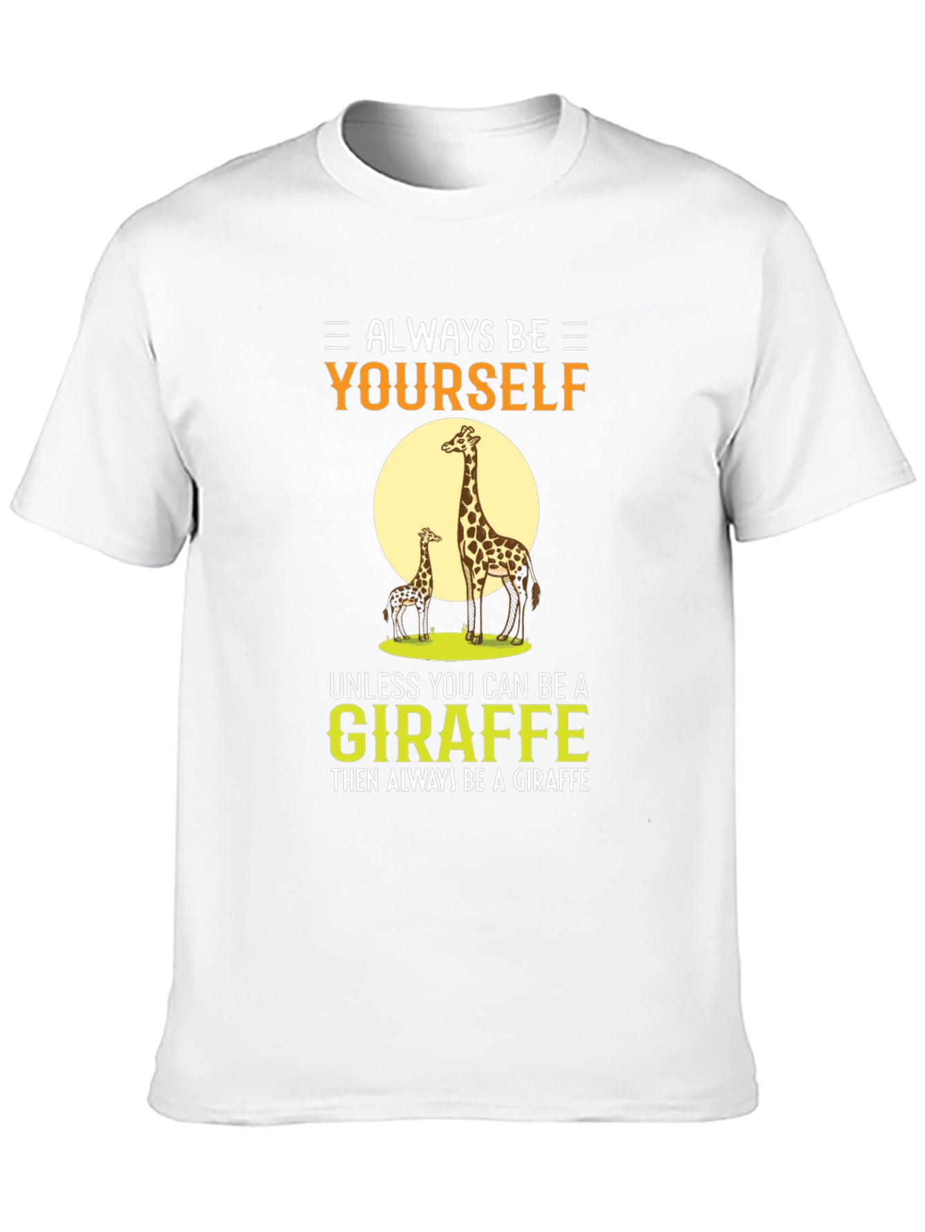 Always Be Yourself Giraffe Graphic T-Shirt