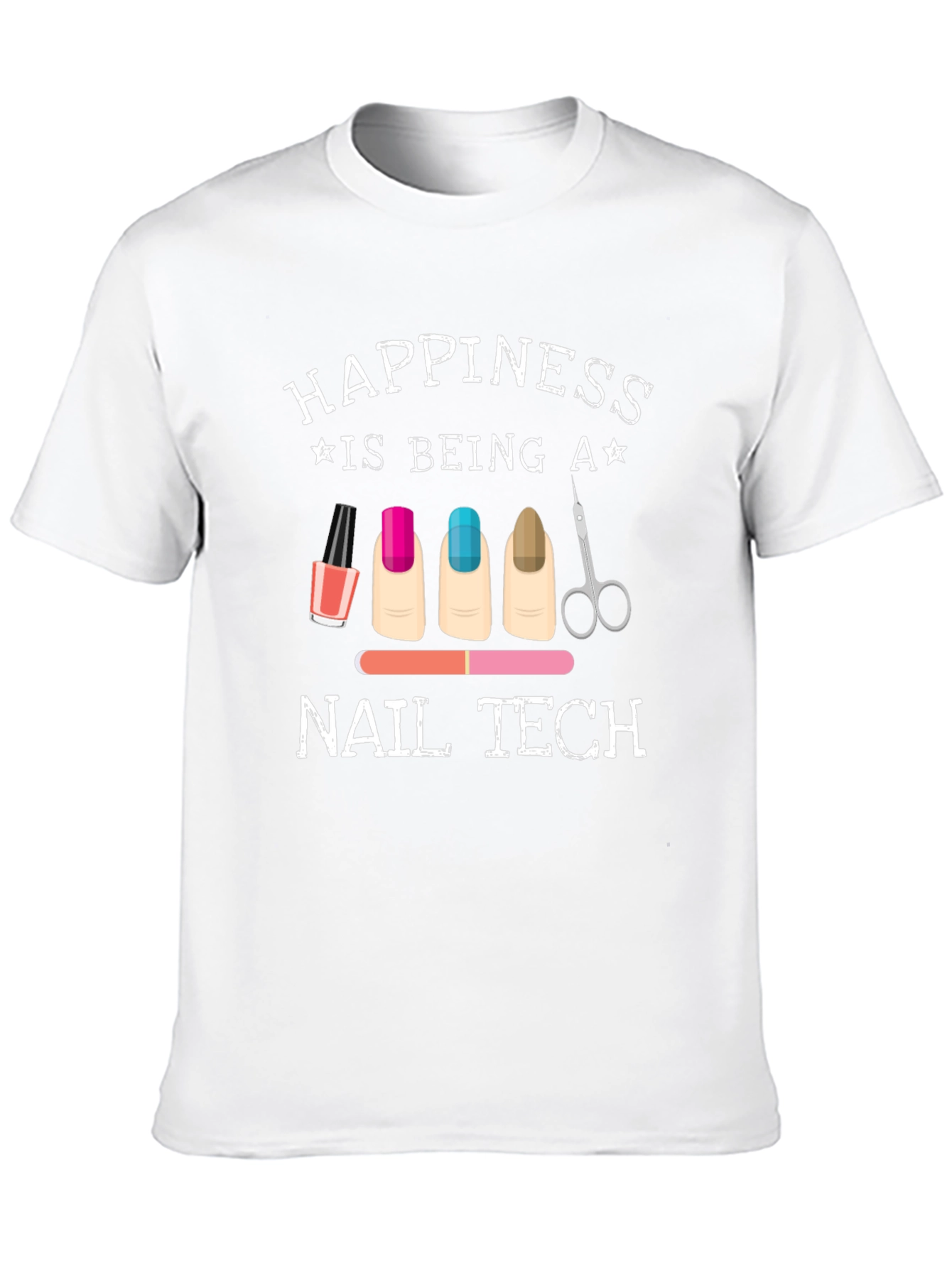 Happiness is Being a Nail Tech Graphic T-Shirt