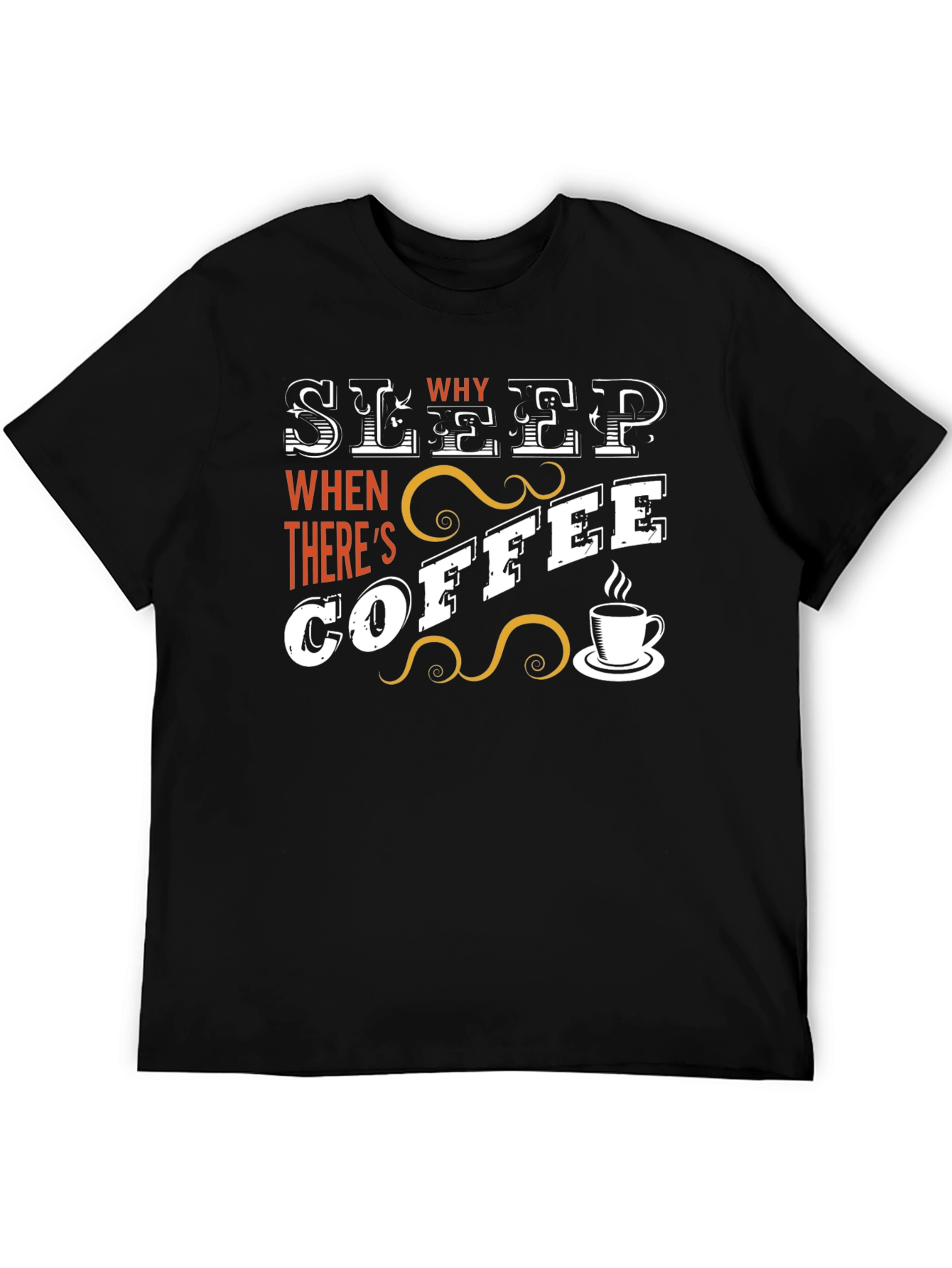 Sleep? Why When Theres Coffee T-Shirt