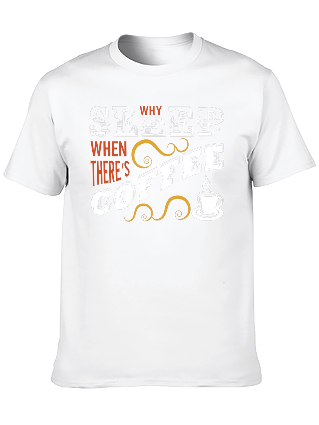 Sleep? Why When Theres Coffee T-Shirt