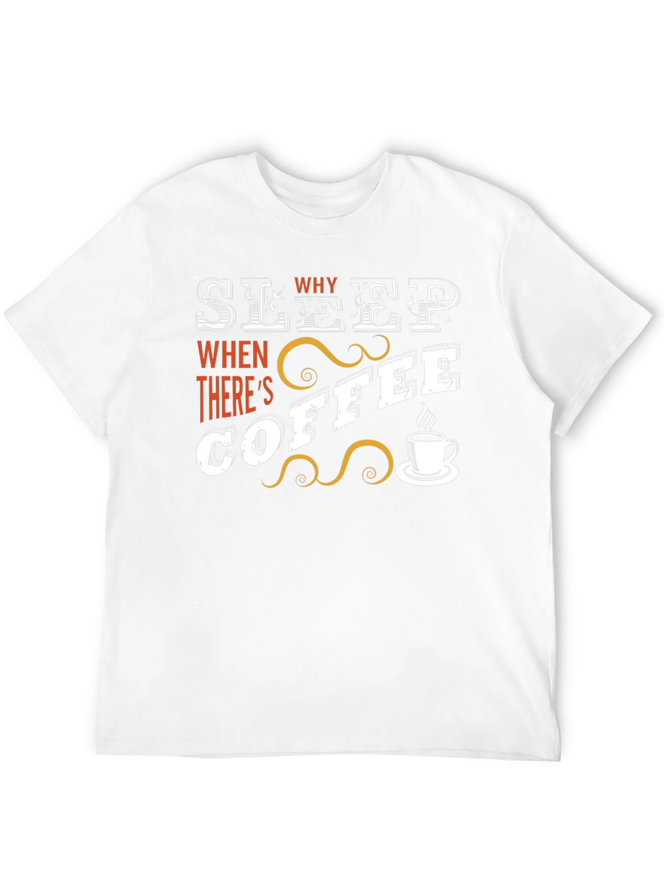 Sleep? Why When Theres Coffee T-Shirt