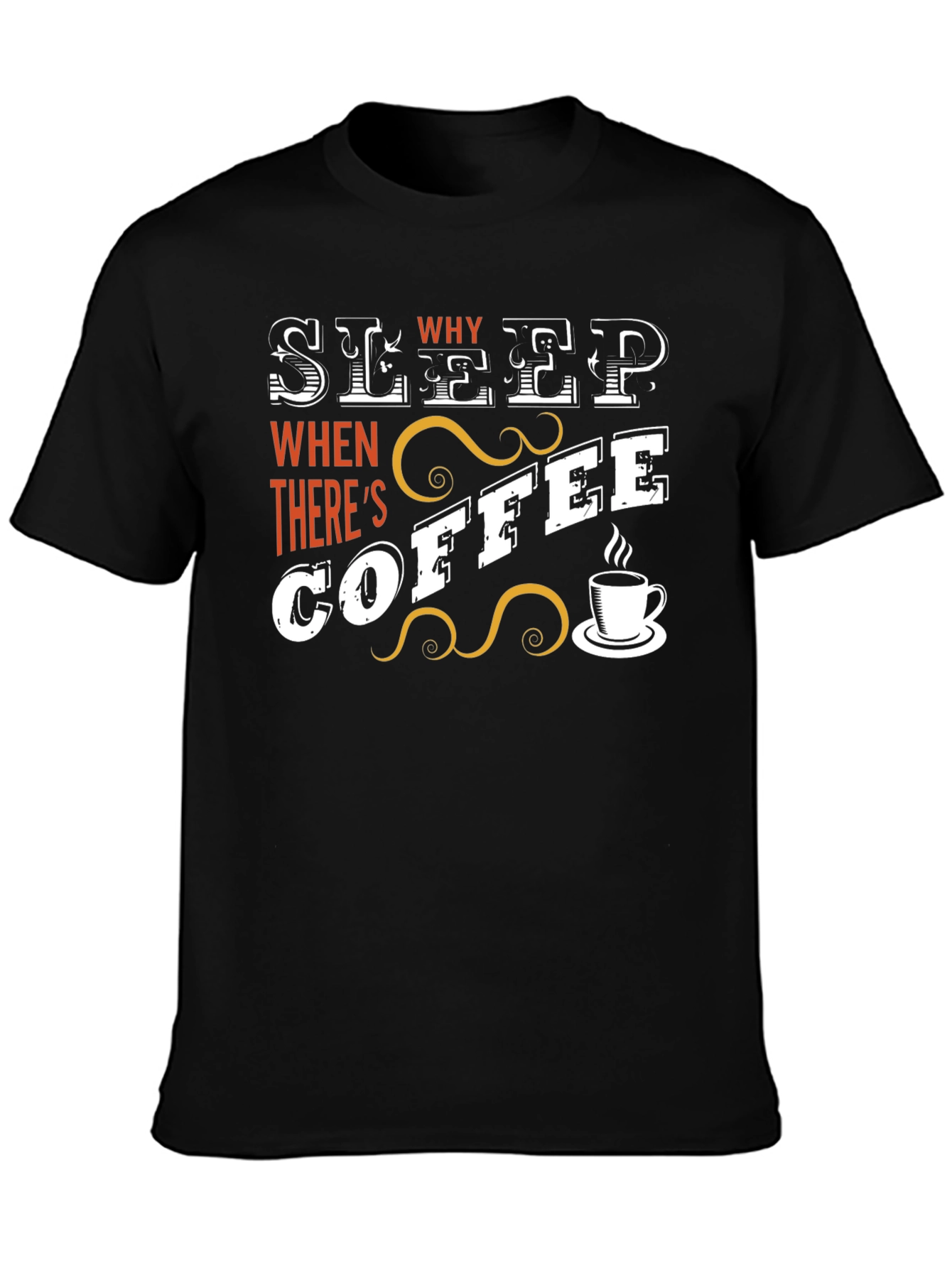 Sleep? Why When Theres Coffee T-Shirt