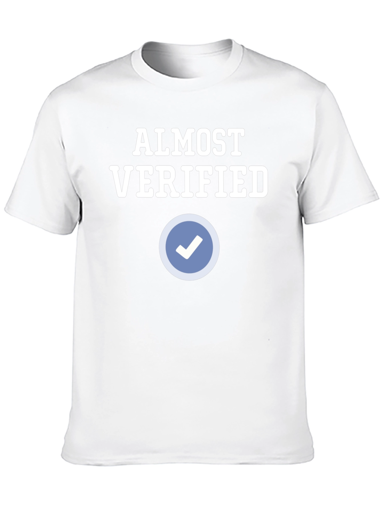 Almost Verified T-Shirt - Funny Social Media Tee