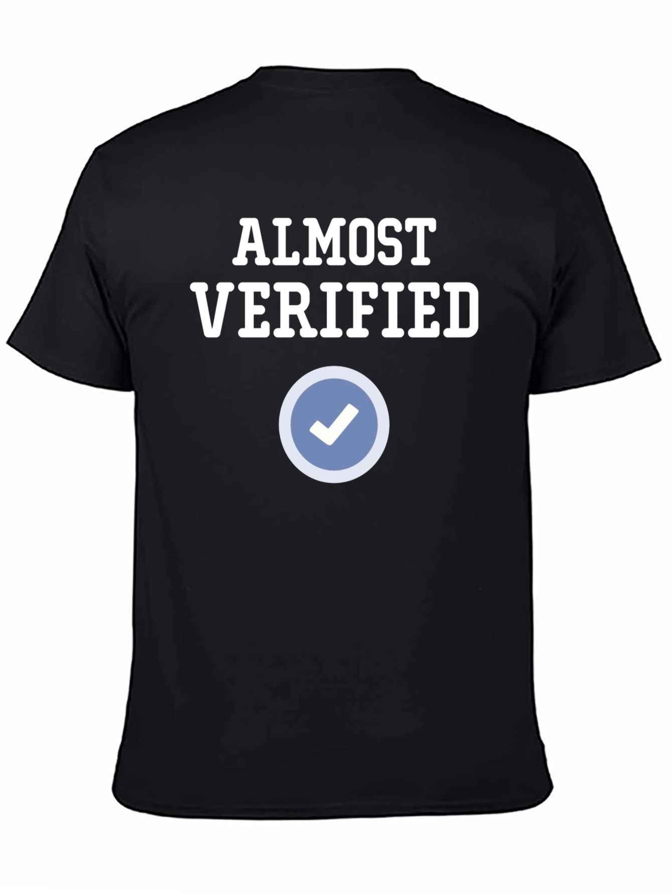 Almost Verified T-Shirt - Funny Social Media Tee