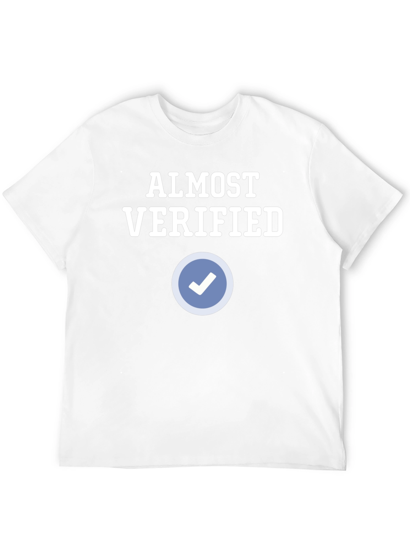 Almost Verified T-Shirt - Funny Social Media Tee